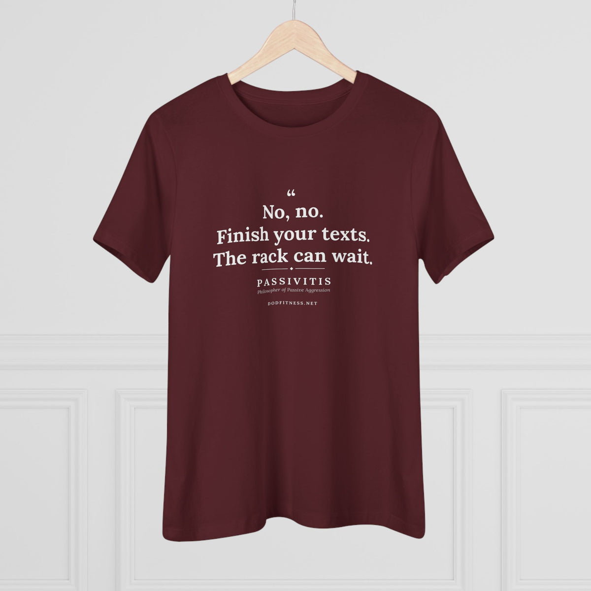 Passivitis - Finish Your Texts women's tee in Maroon - funny gym shirt by DoD Fitness