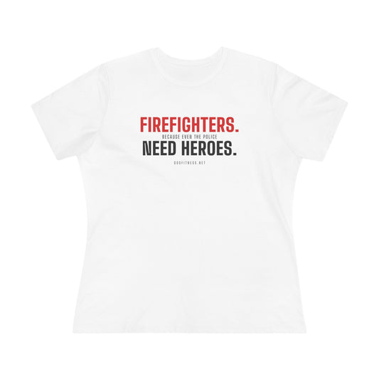 DoD Fitness - Firefighters Need Heroes Women's Tee