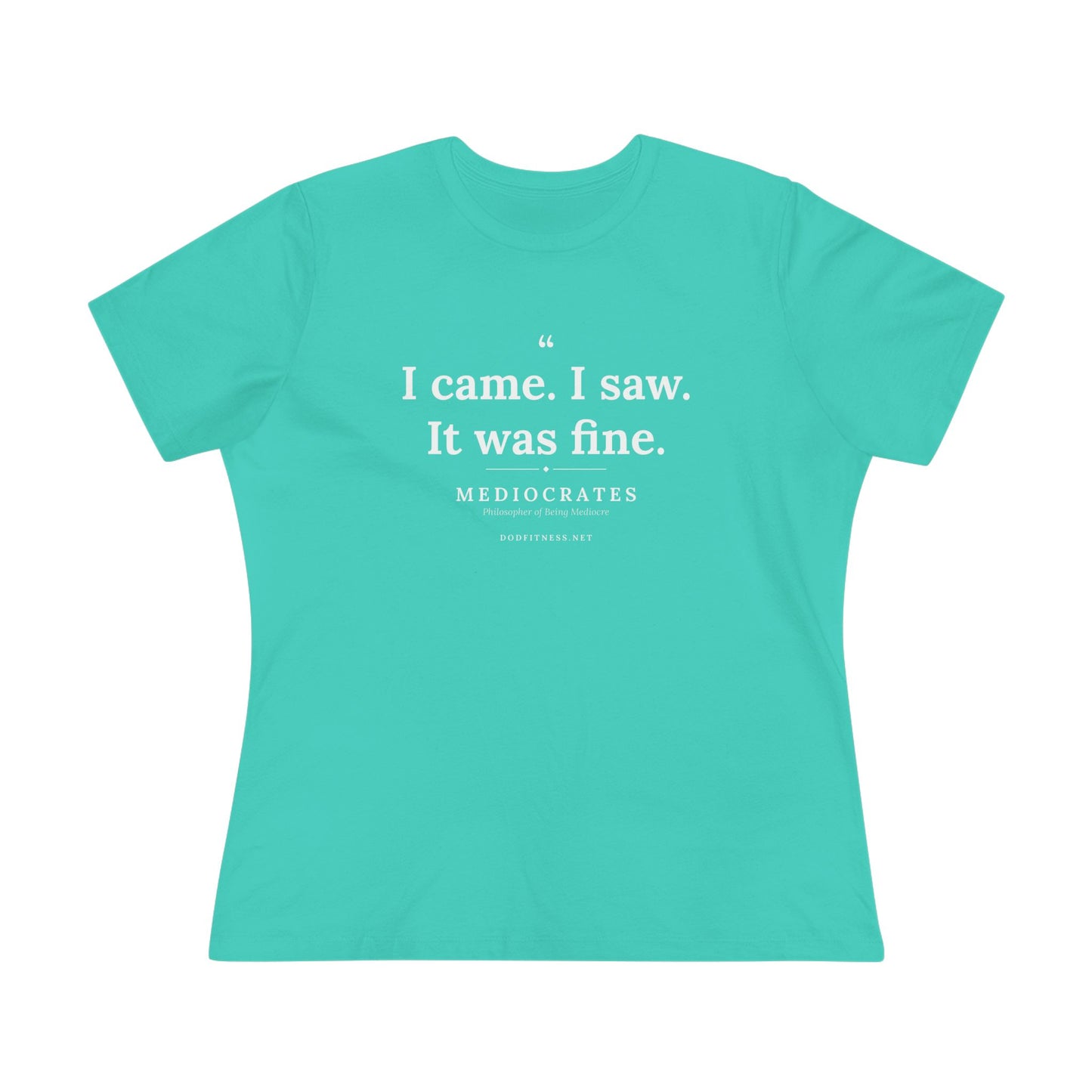Mediocrates - I Came I Saw It Was Fine women's tee - funny gym shirt by DoD Fitness