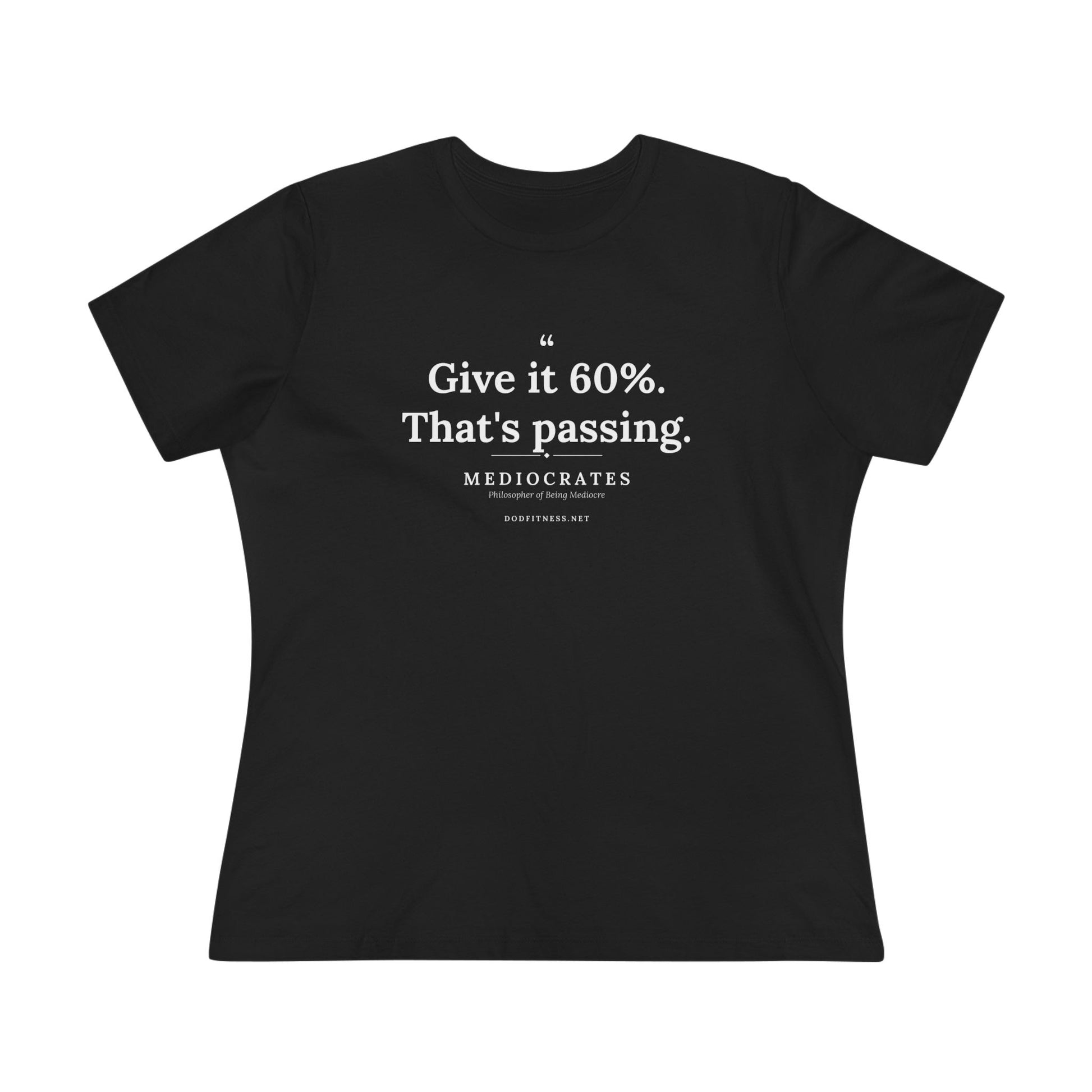 Mediocrates - Give It 60 Percent women's tee - funny gym shirt by DoD Fitness