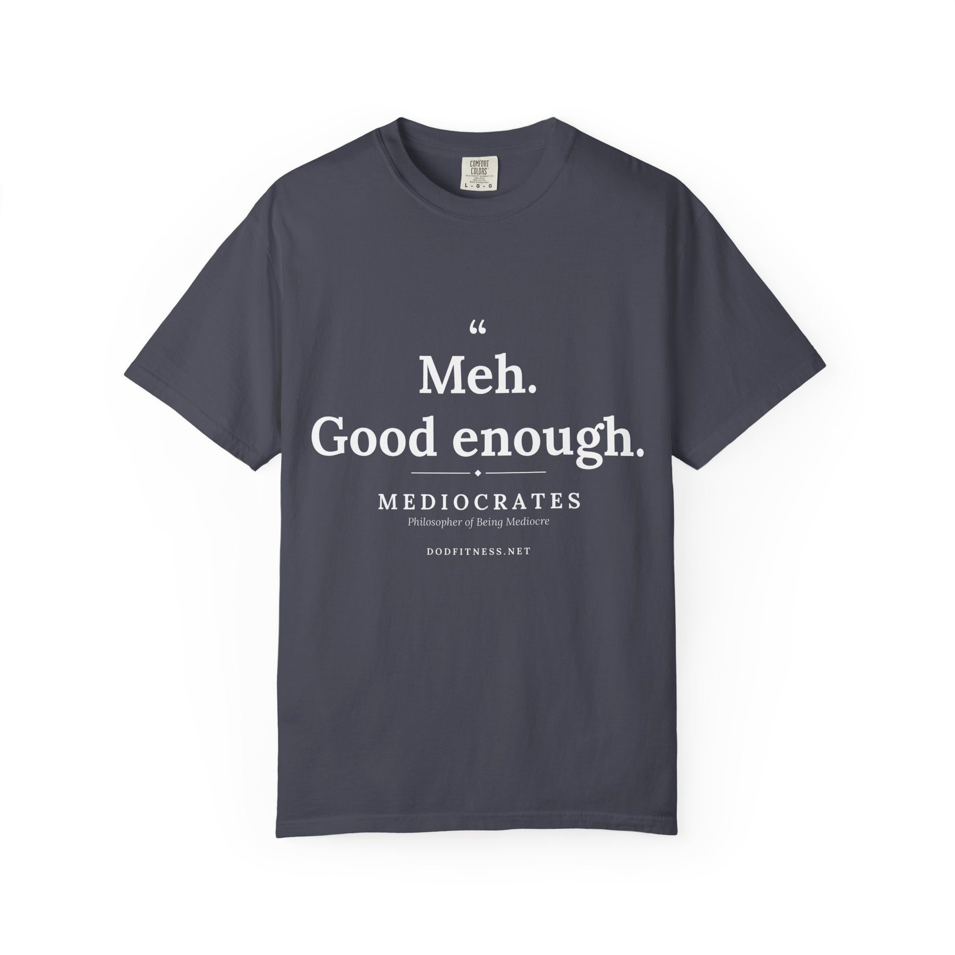 Mediocrates - Meh Good Enough men's tee - funny gym shirt by DoD Fitness