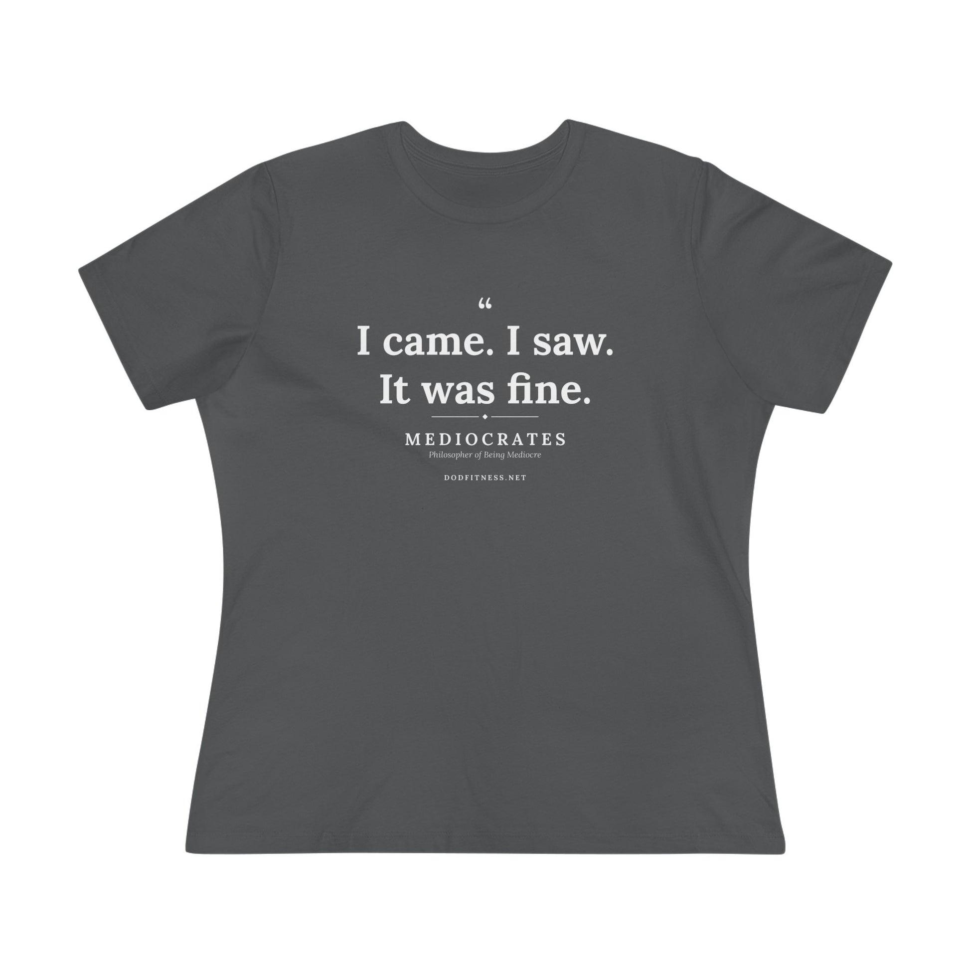 Mediocrates - I Came I Saw It Was Fine women's tee - funny gym shirt by DoD Fitness