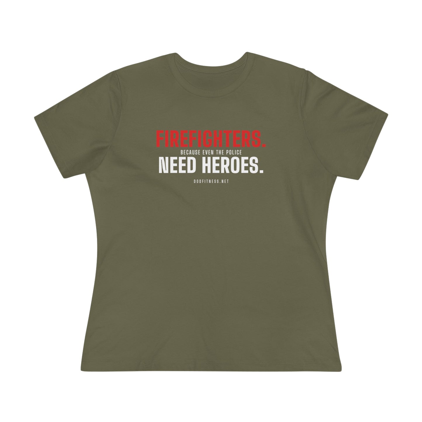 DoD Fitness - Firefighters Need Heroes Women's Tee