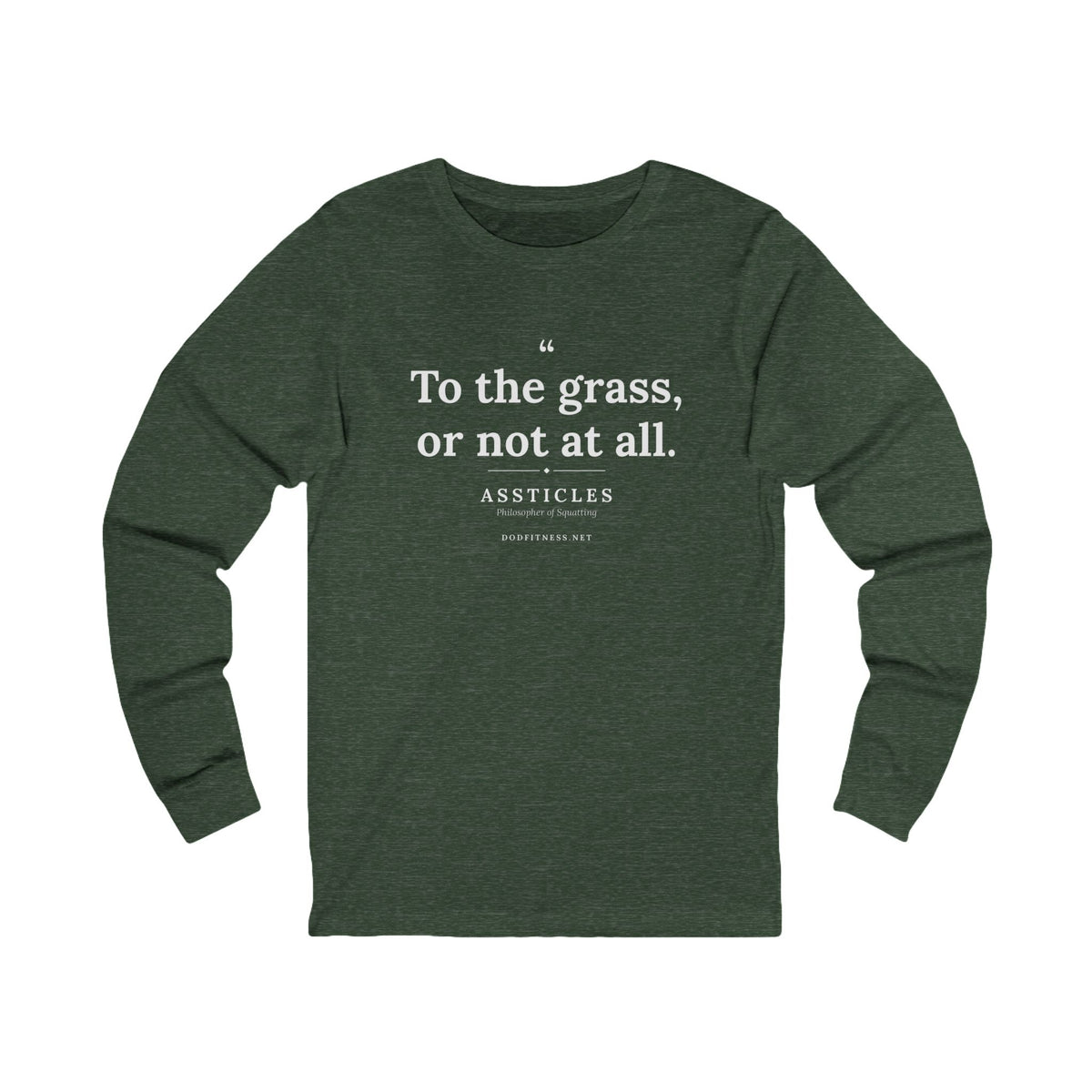 Assticles - To The Grass Or Not At All long sleeve tee in Heather Forest - funny gym shirt by DoD Fitness
