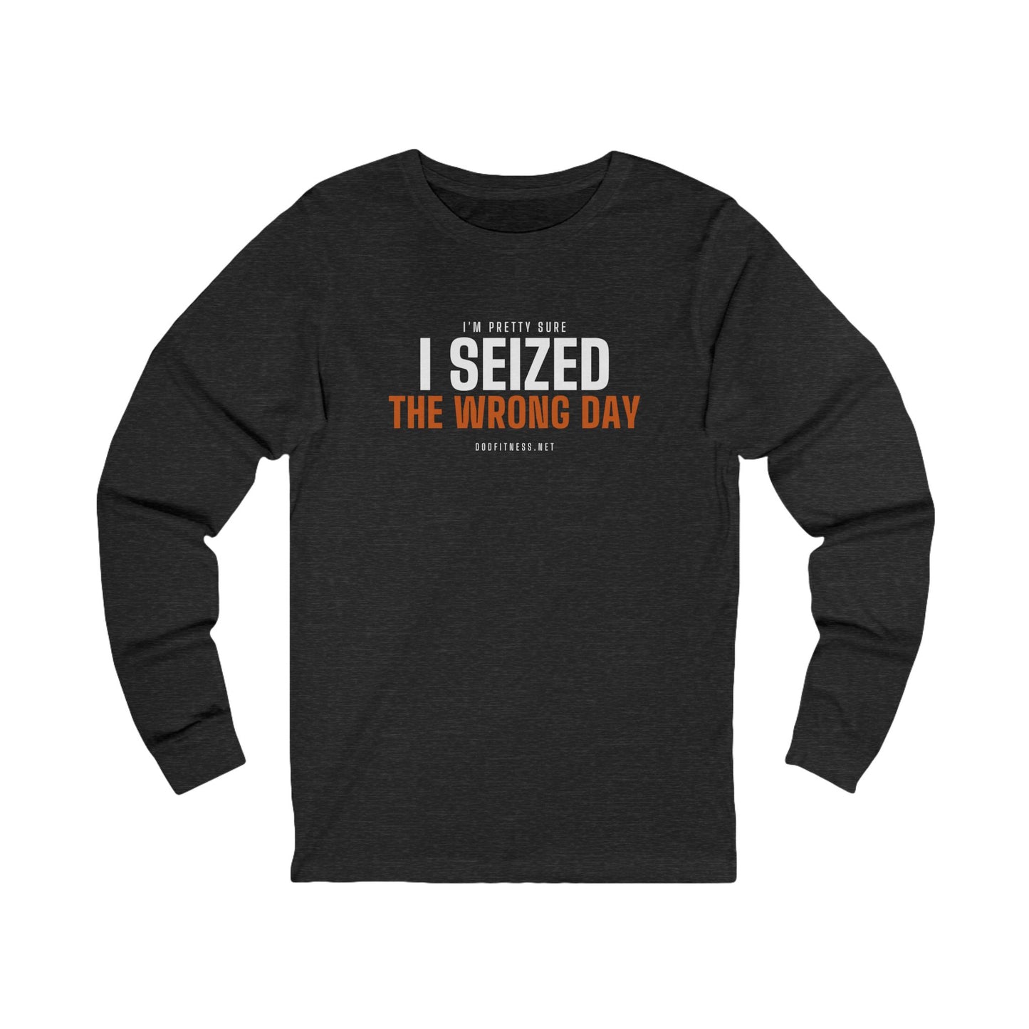 DoD Fitness - Seized Wrong Day Long Sleeve
