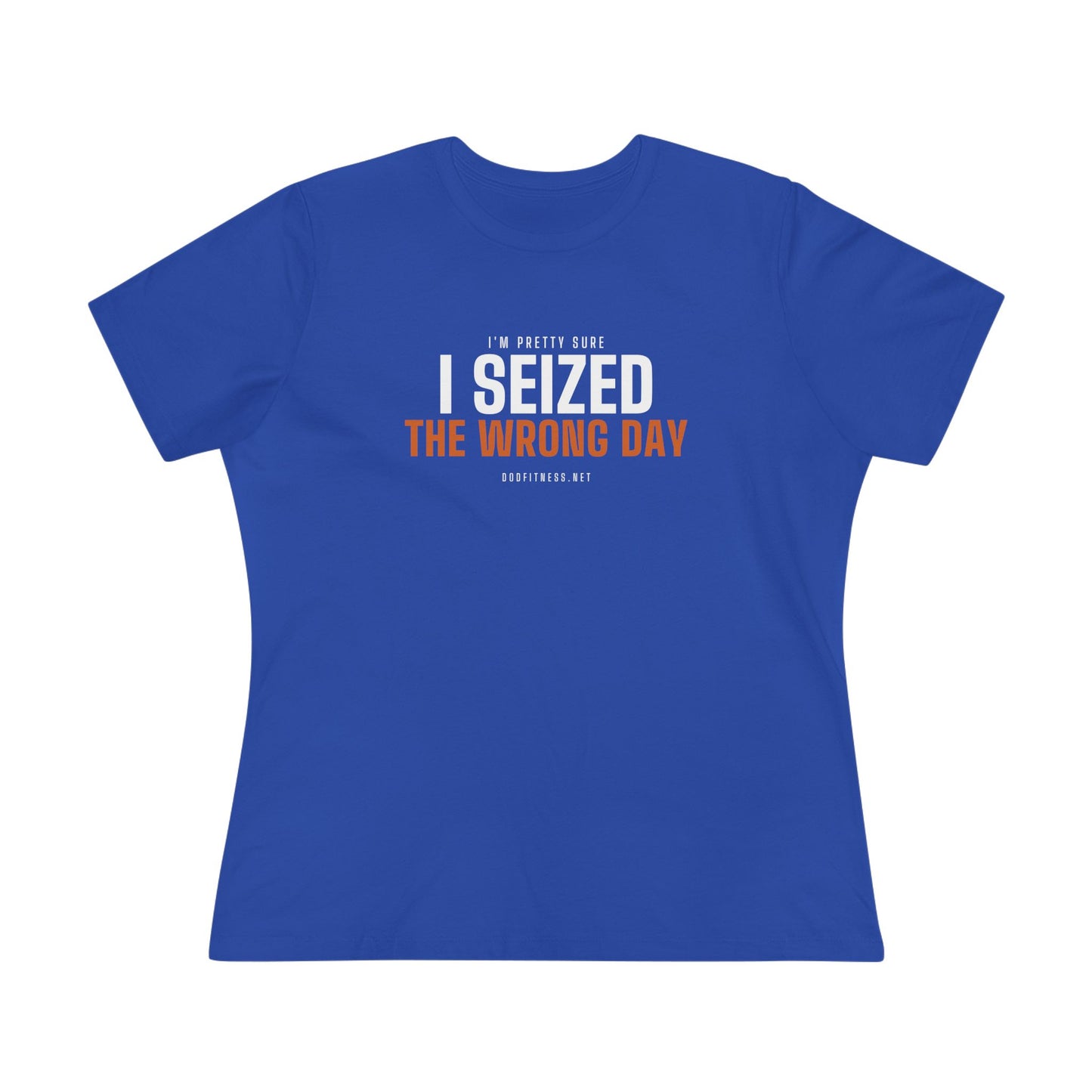 DoD Fitness - Seized Wrong Day Women's Tee
