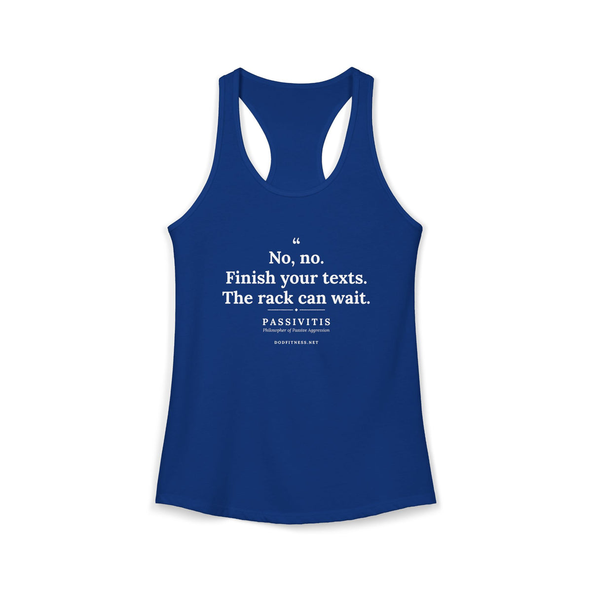 Passivitis - Finish Your Texts women's racerback tank - funny gym tank by DoD Fitness