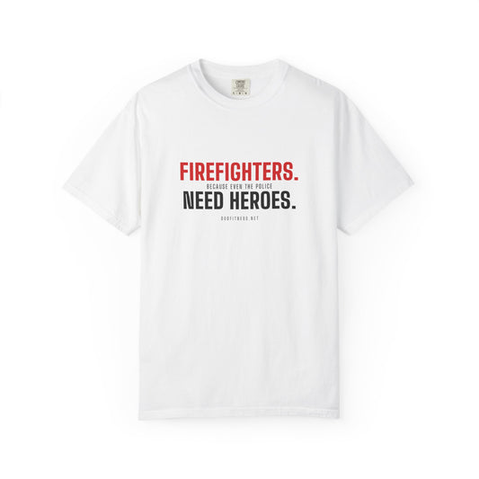 DoD Fitness - Firefighters Need Heroes Men's Tee