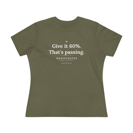 Mediocrates - Give It 60 Percent women's tee in Military Green - funny gym shirt by DoD Fitness