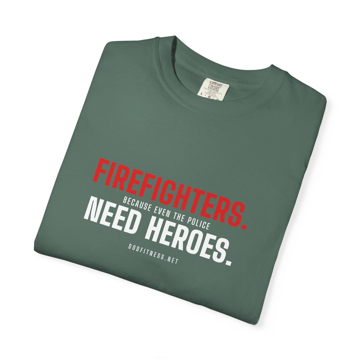DoD Fitness - Firefighters Need Heroes Men's Tee