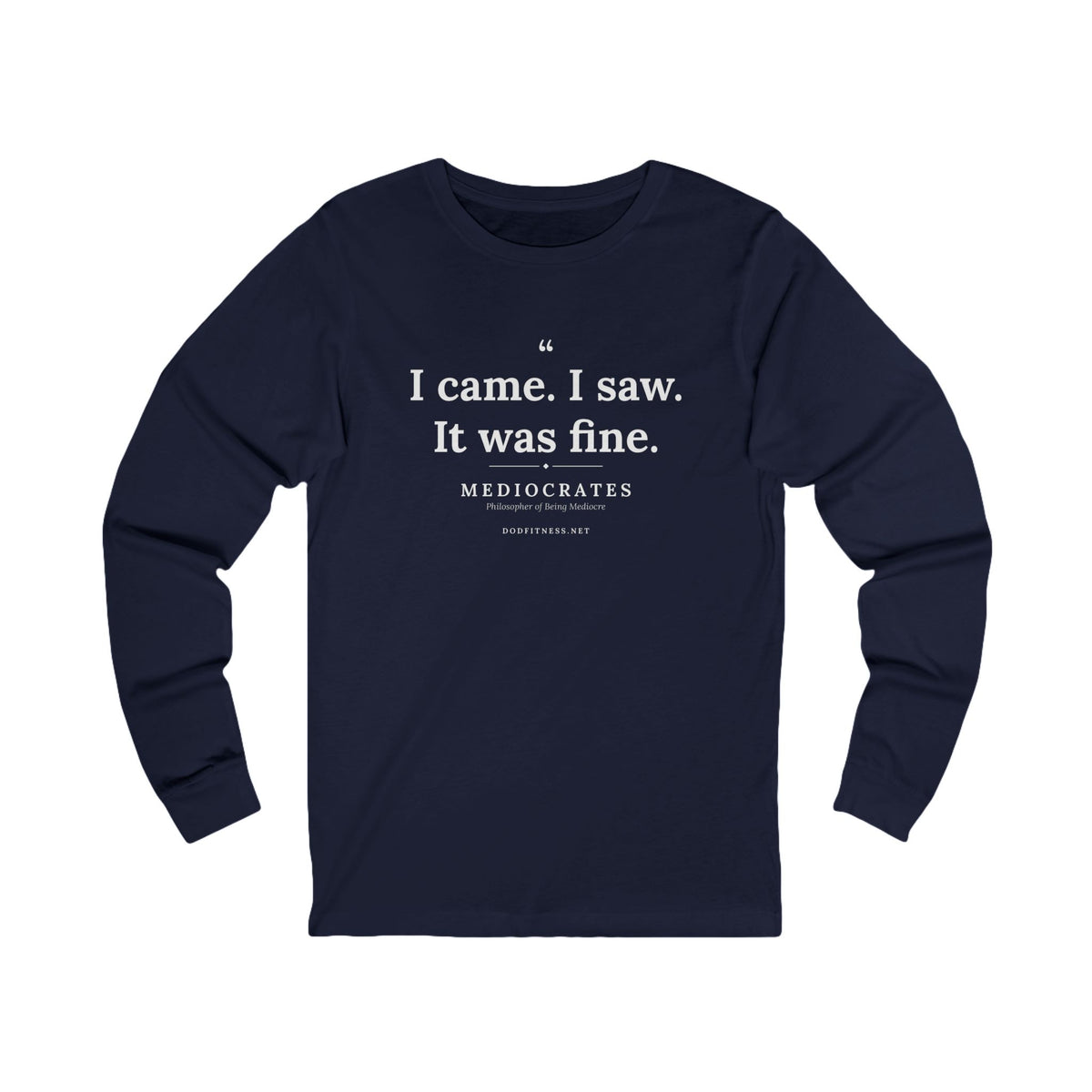Mediocrates - I Came I Saw It Was Fine long sleeve tee in Navy - funny gym shirt by DoD Fitness