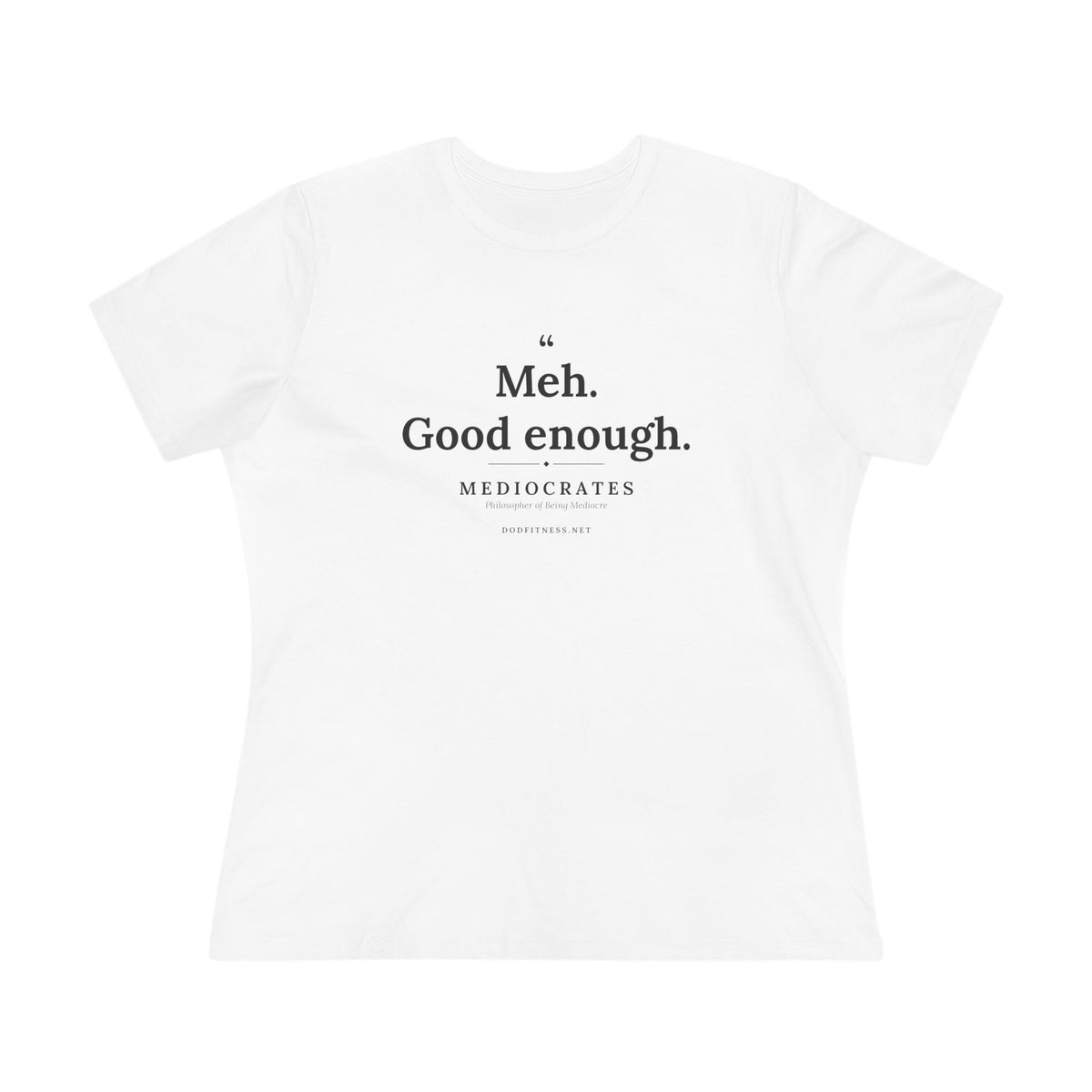 Mediocrates - Meh Good Enough women's tee - funny gym shirt by DoD Fitness