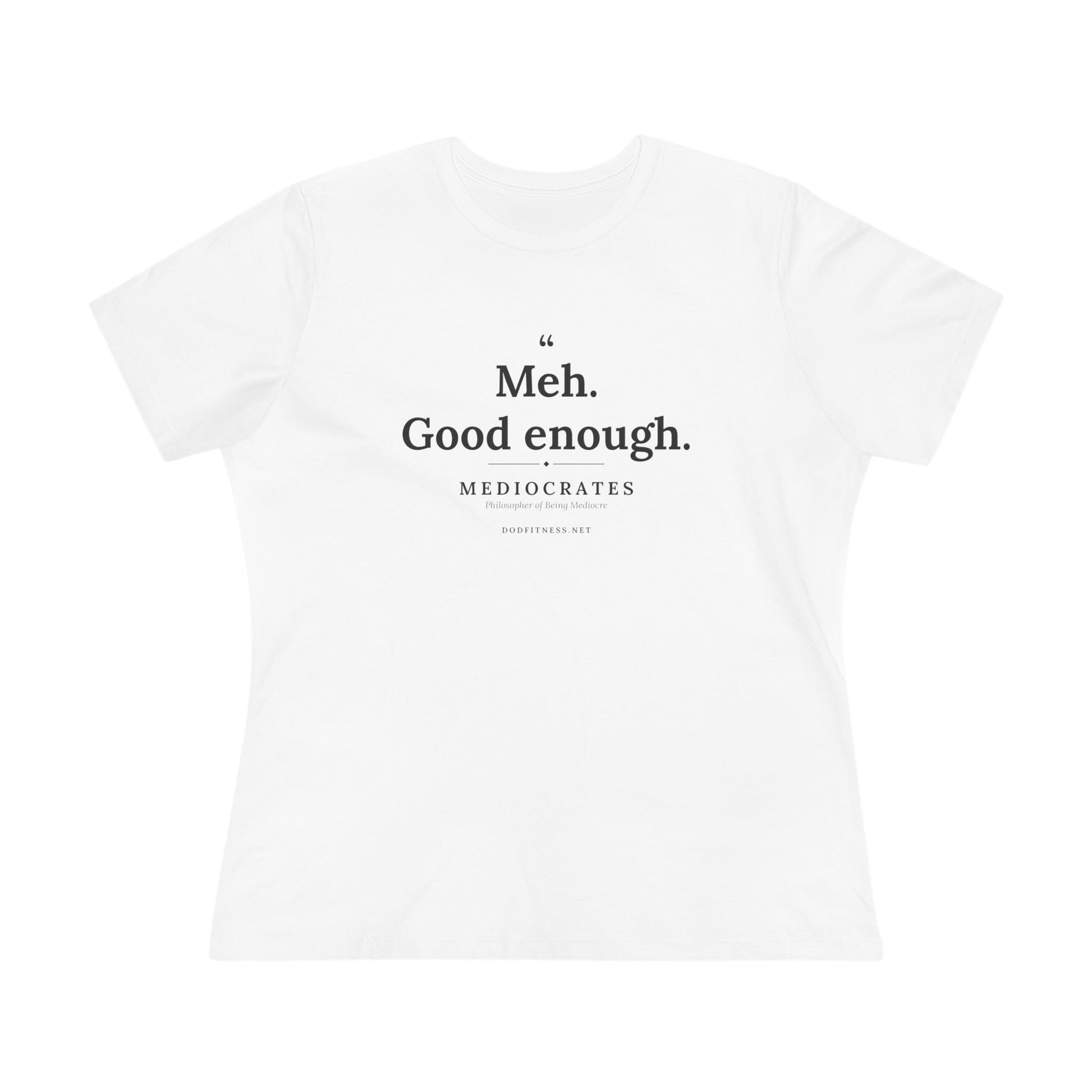 Mediocrates - Meh Good Enough women's tee - funny gym shirt by DoD Fitness