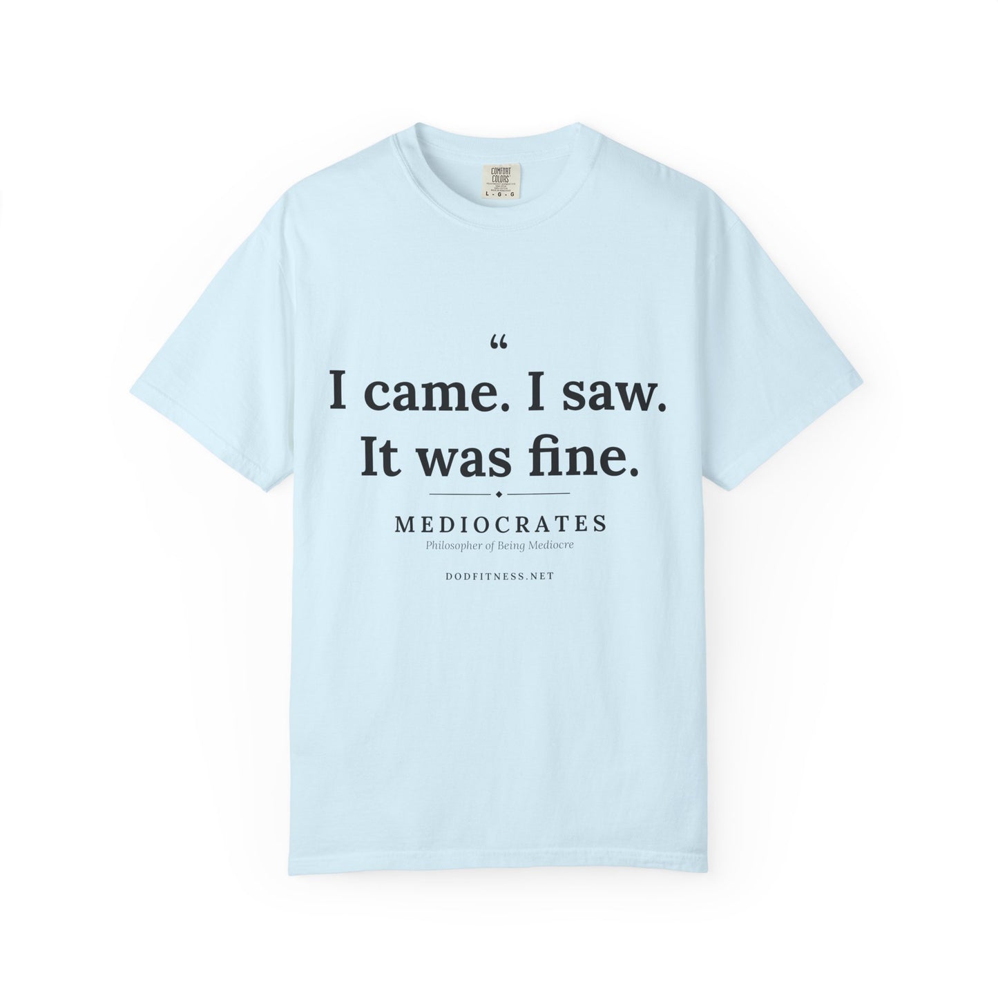 Mediocrates - I Came I Saw It Was Fine men's tee - funny gym shirt by DoD Fitness