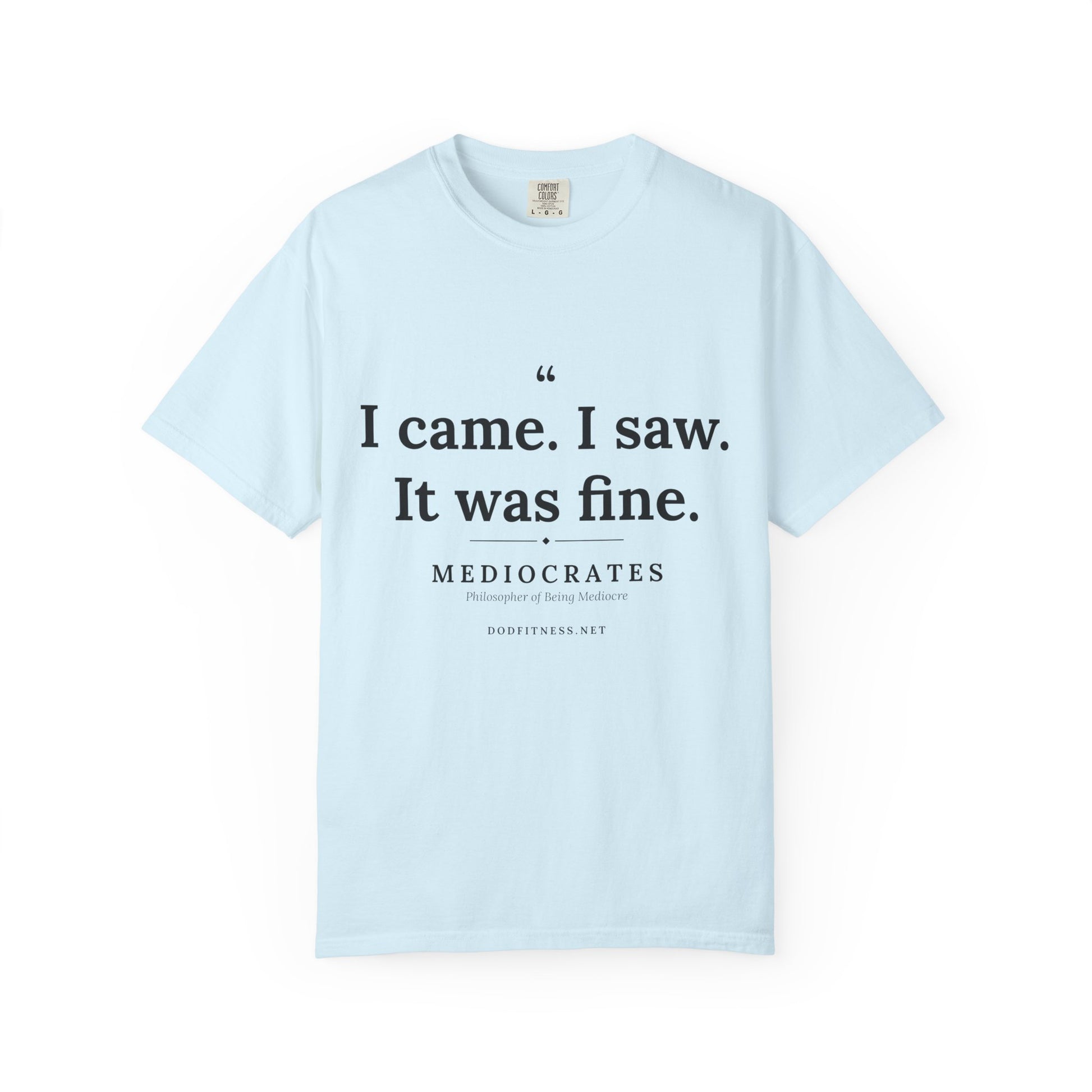 Mediocrates - I Came I Saw It Was Fine men's tee - funny gym shirt by DoD Fitness
