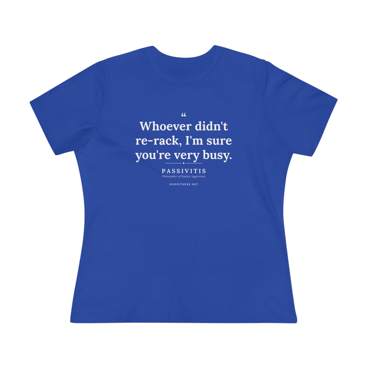 Passivitis - I'm Sure You're Very Busy women's tee in True Royal - funny gym shirt by DoD Fitness