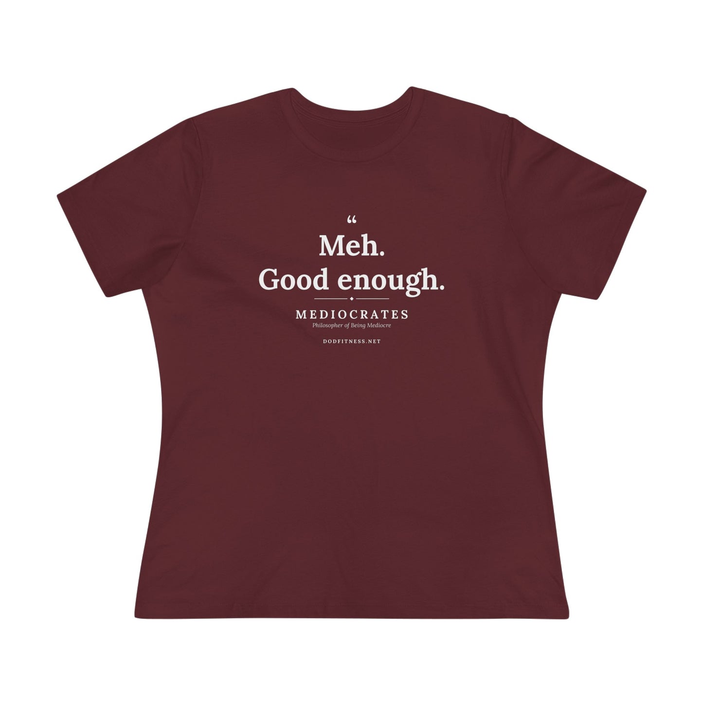 Mediocrates - Meh Good Enough women's tee - funny gym shirt by DoD Fitness
