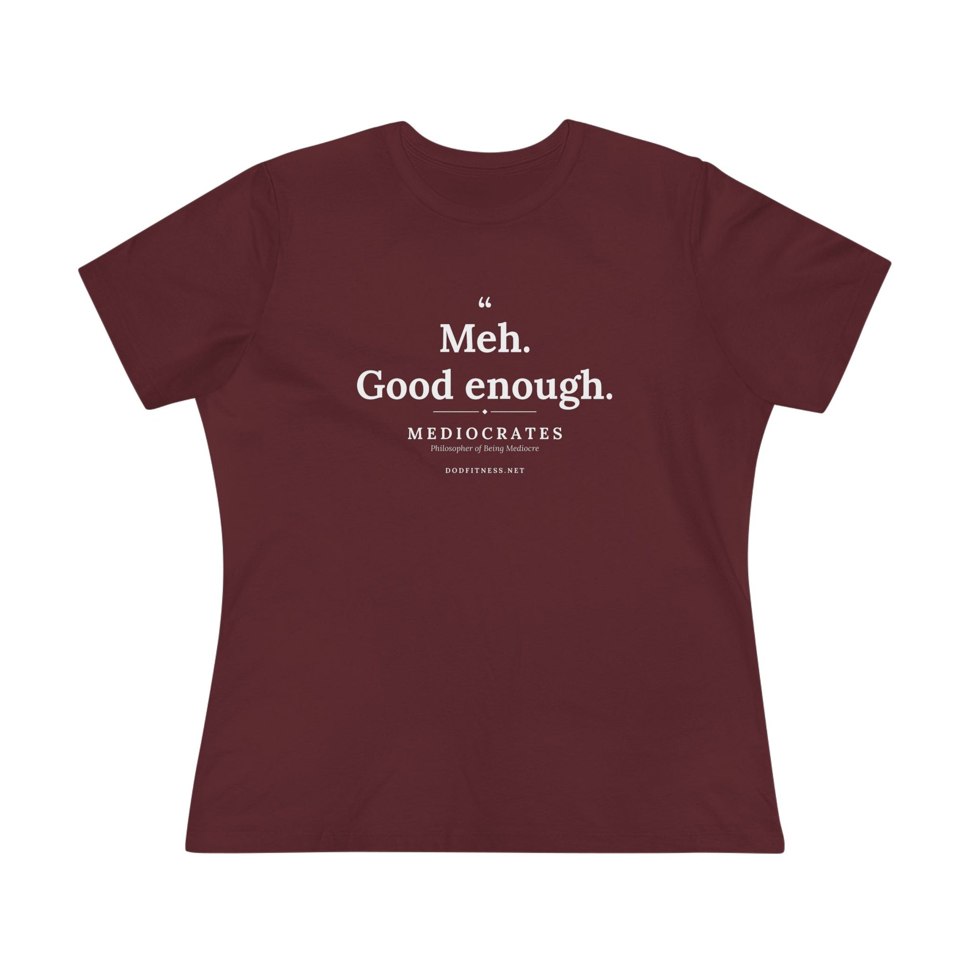 Mediocrates - Meh Good Enough women's tee - funny gym shirt by DoD Fitness