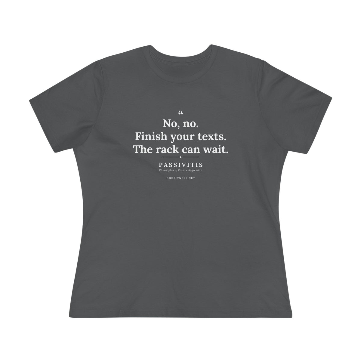 Passivitis - Finish Your Texts women's tee - funny gym shirt by DoD Fitness