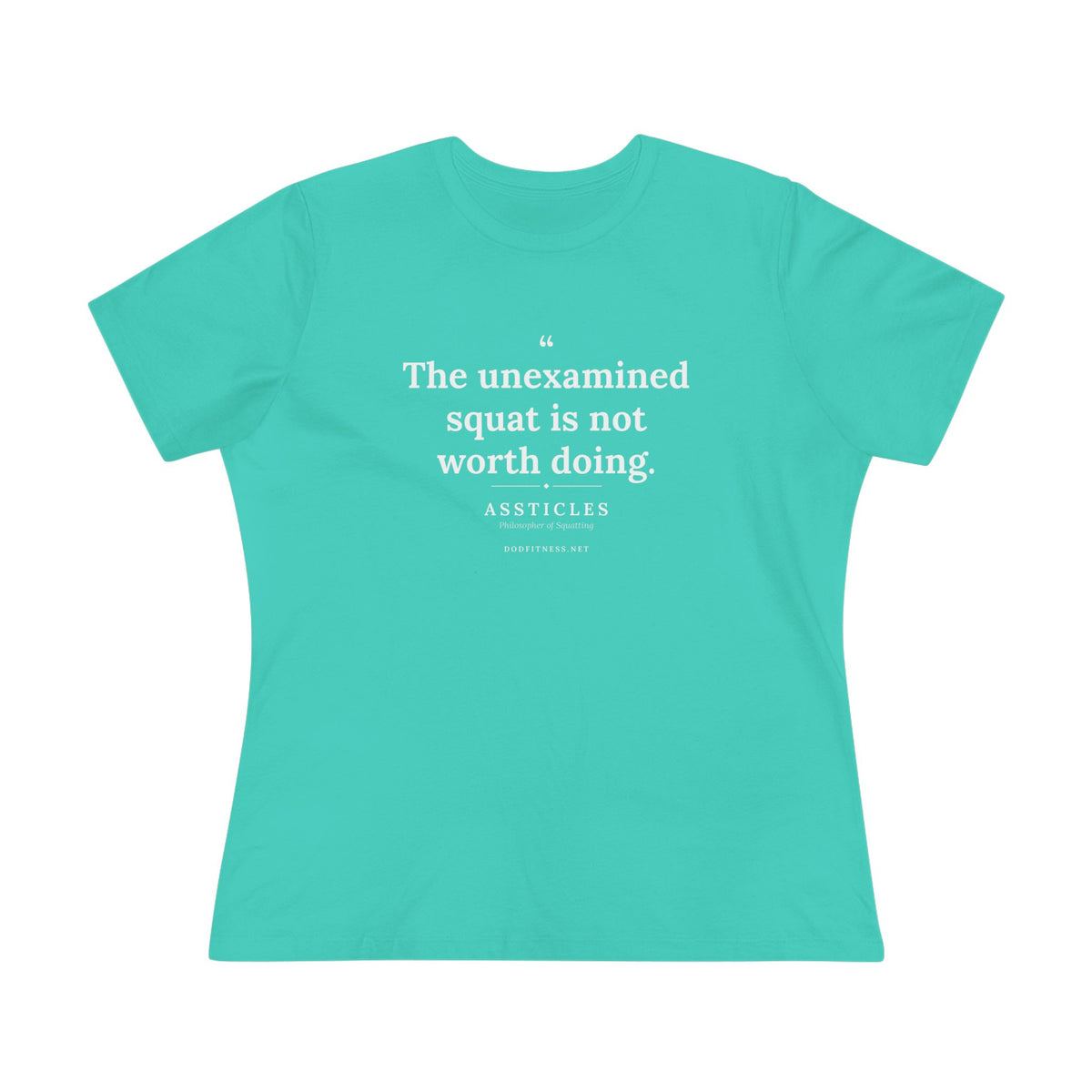 Assticles - The Unexamined Squat women's tee in Teal - funny gym shirt by DoD Fitness