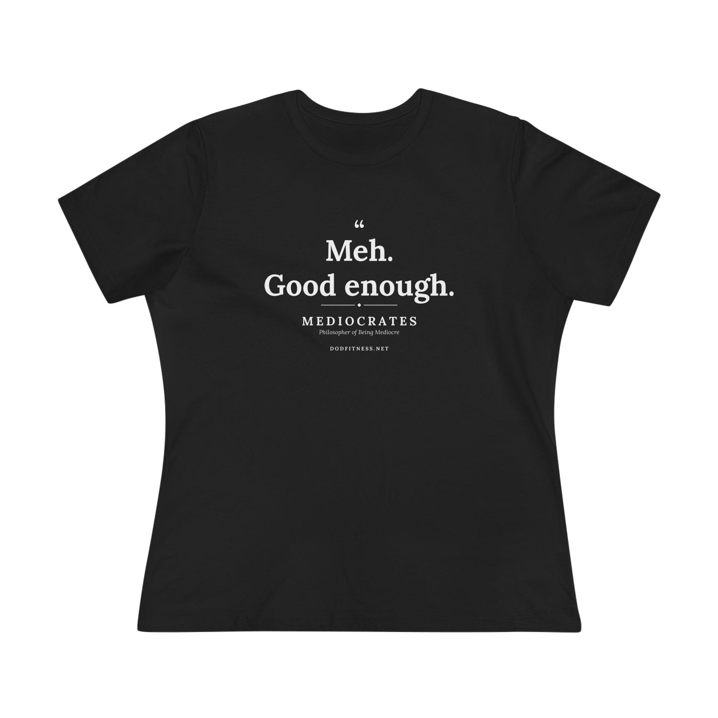 Mediocrates - Meh Good Enough women's tee - funny gym shirt by DoD Fitness