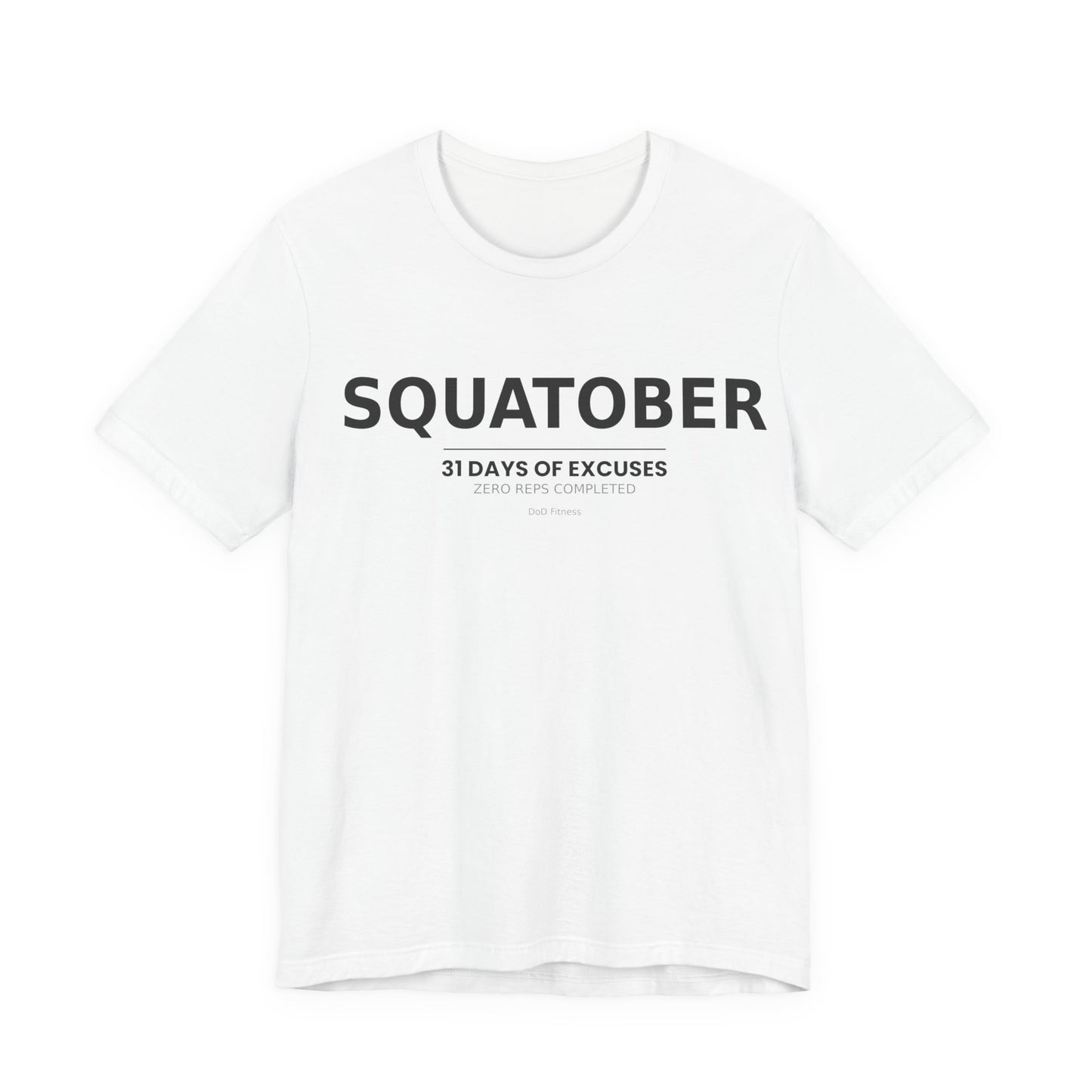 DoD Fitness - Squatober - 31 Days of Excuses Men's Tee