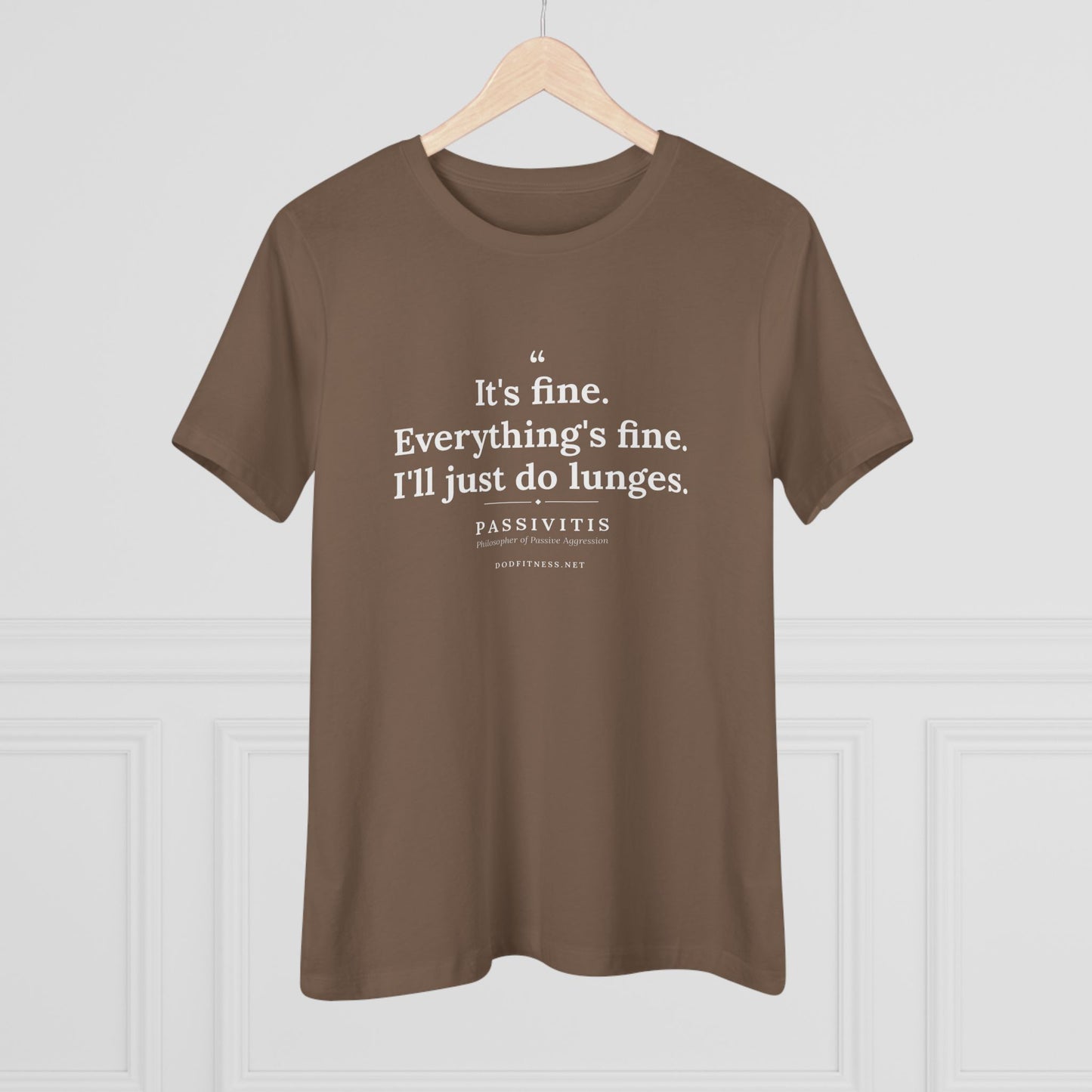 Passivitis - I'll Just Do Lunges women's tee in Vintage Brown - funny gym shirt by DoD Fitness