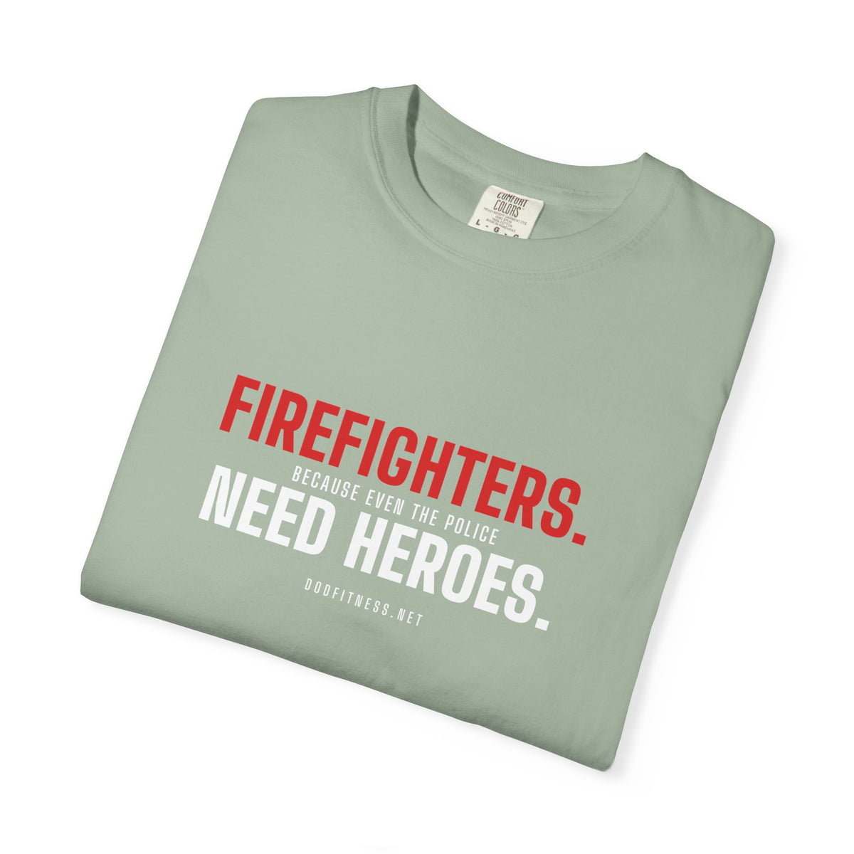 DoD Fitness - Firefighters Need Heroes Men's Tee