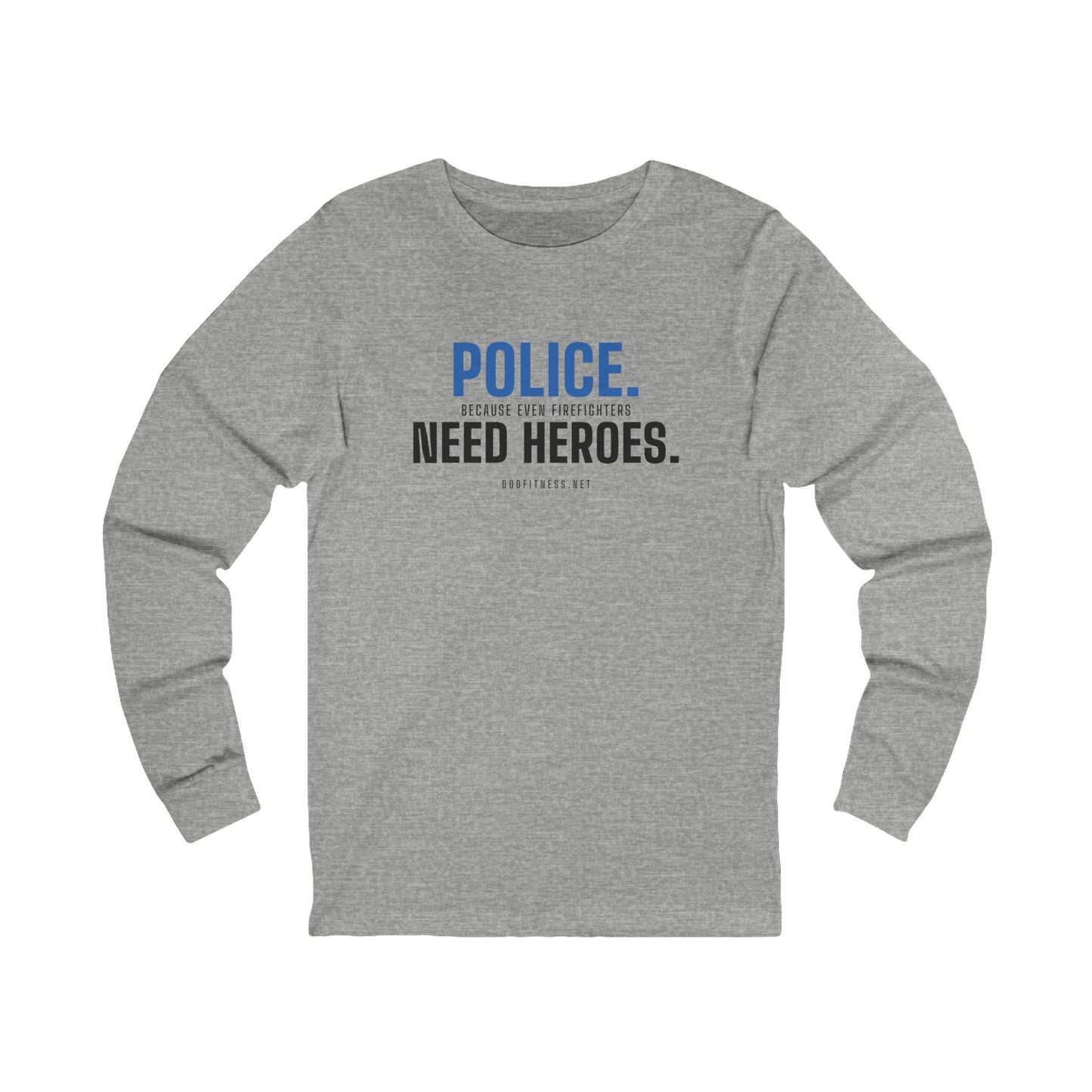 DoD Fitness - Police Need Heroes Long Sleeve