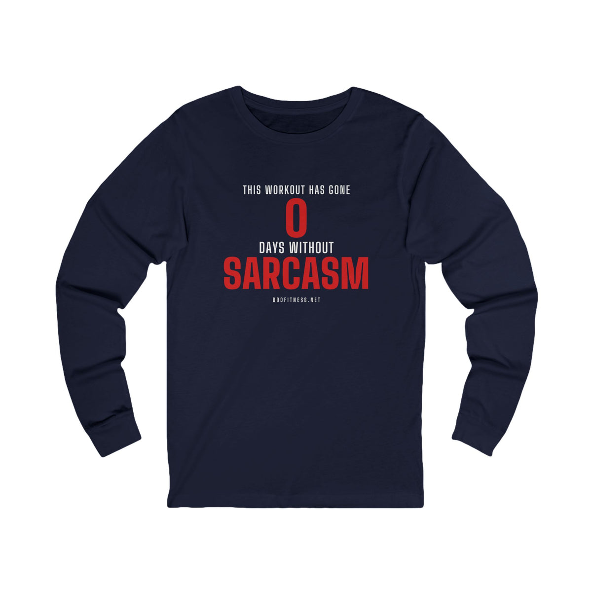 0 Days Sarcasm long sleeve tee in Navy - funny gym shirt by DoD Fitness