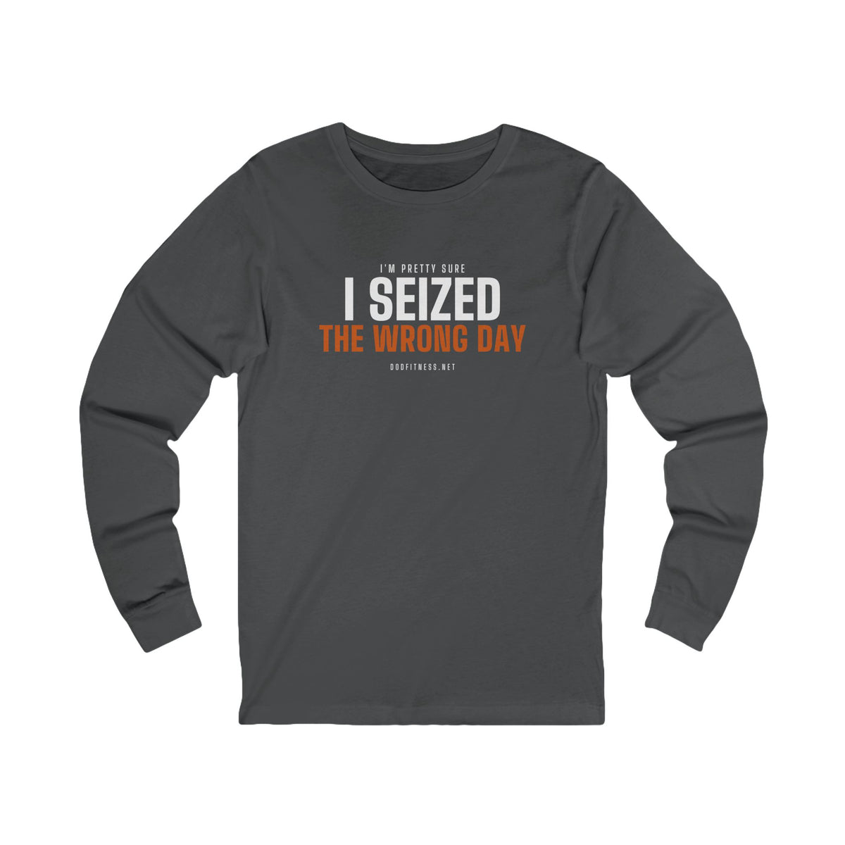 DoD Fitness - Seized Wrong Day Long Sleeve
