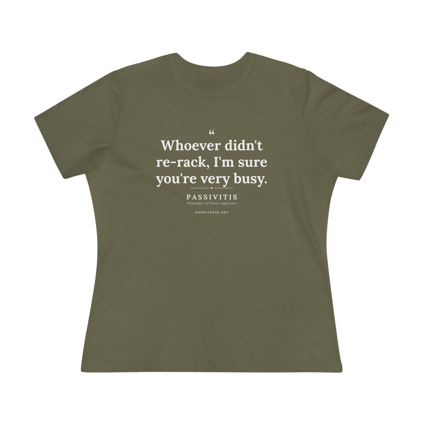 Passivitis - I'm Sure You're Very Busy women's tee in Military Green - funny gym shirt by DoD Fitness