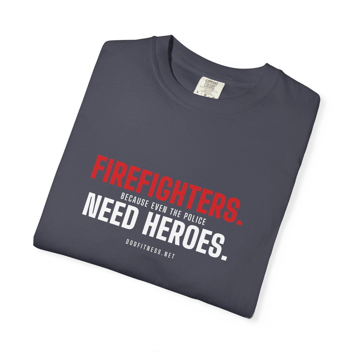 DoD Fitness - Firefighters Need Heroes Men's Tee