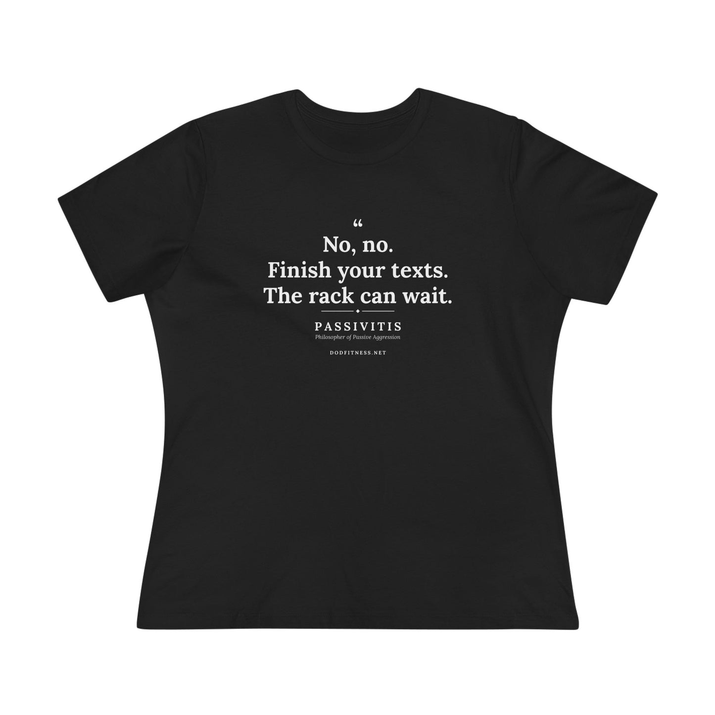 Passivitis - Finish Your Texts women's tee - funny gym shirt by DoD Fitness