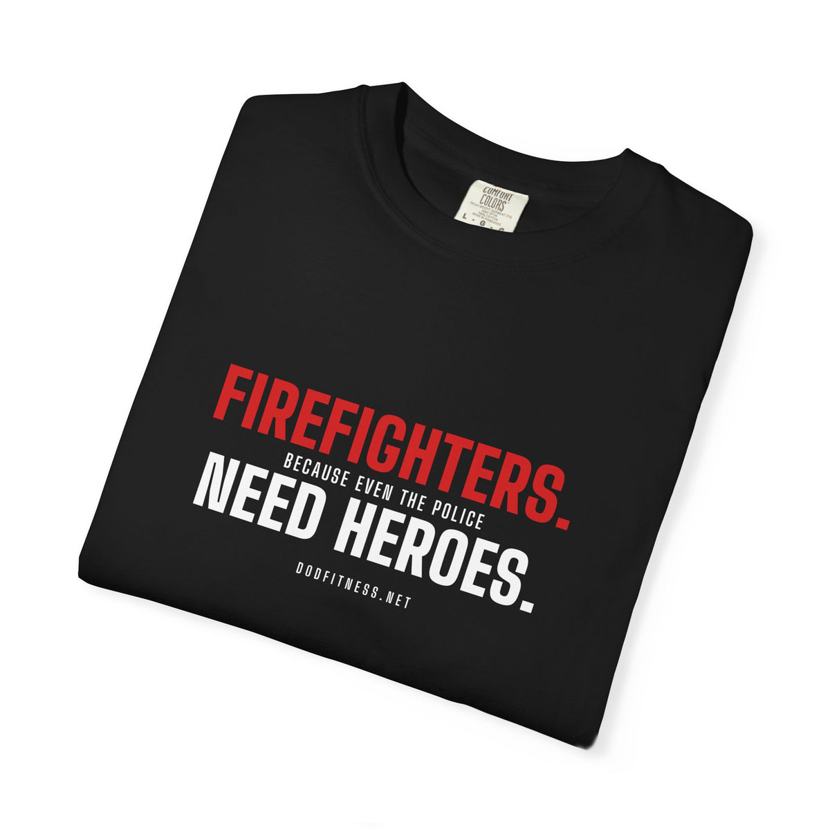 DoD Fitness - Firefighters Need Heroes Men's Tee