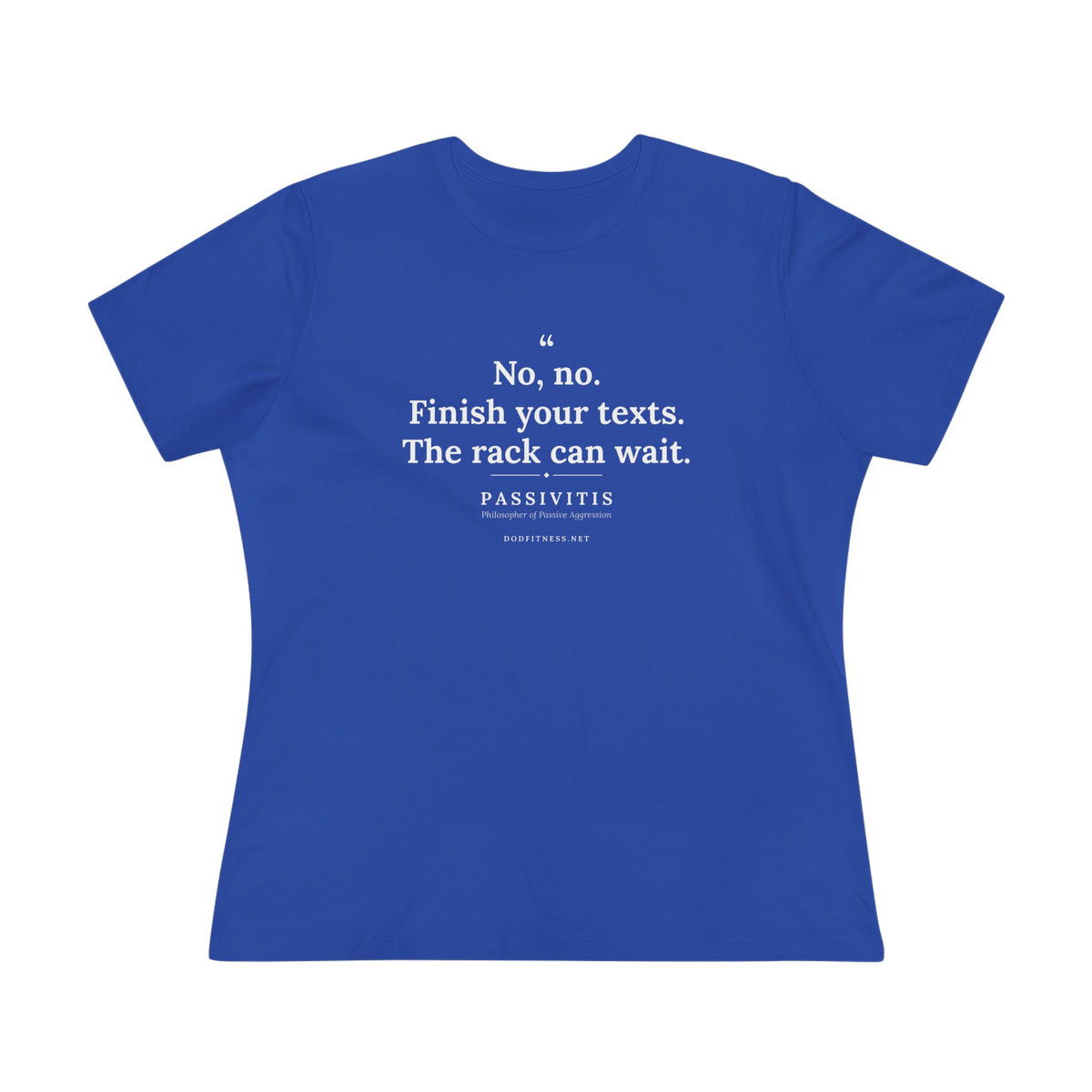 Passivitis - Finish Your Texts women's tee - funny gym shirt by DoD Fitness