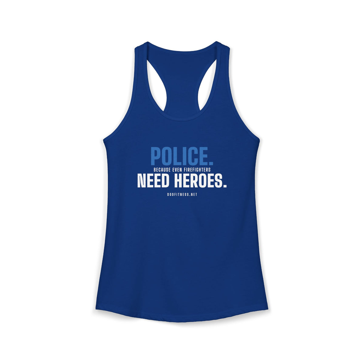 Police Need Heroes women's racerback tank - funny gym tank by DoD Fitness