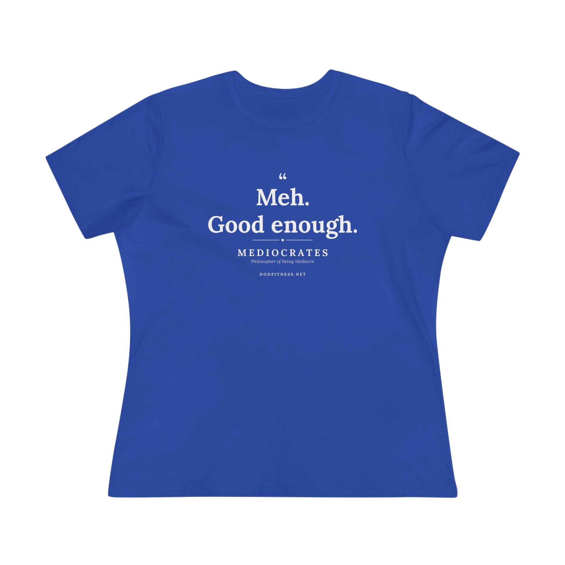 Mediocrates - Meh Good Enough women's tee - funny gym shirt by DoD Fitness