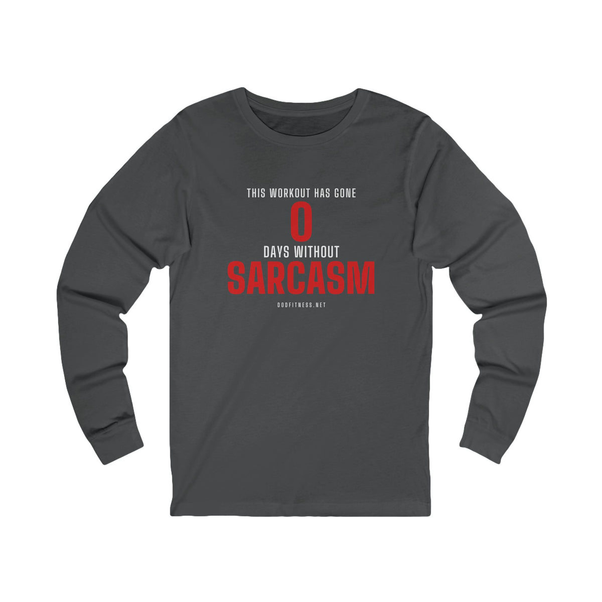 0 Days Sarcasm long sleeve tee in Asphalt - funny gym shirt by DoD Fitness
