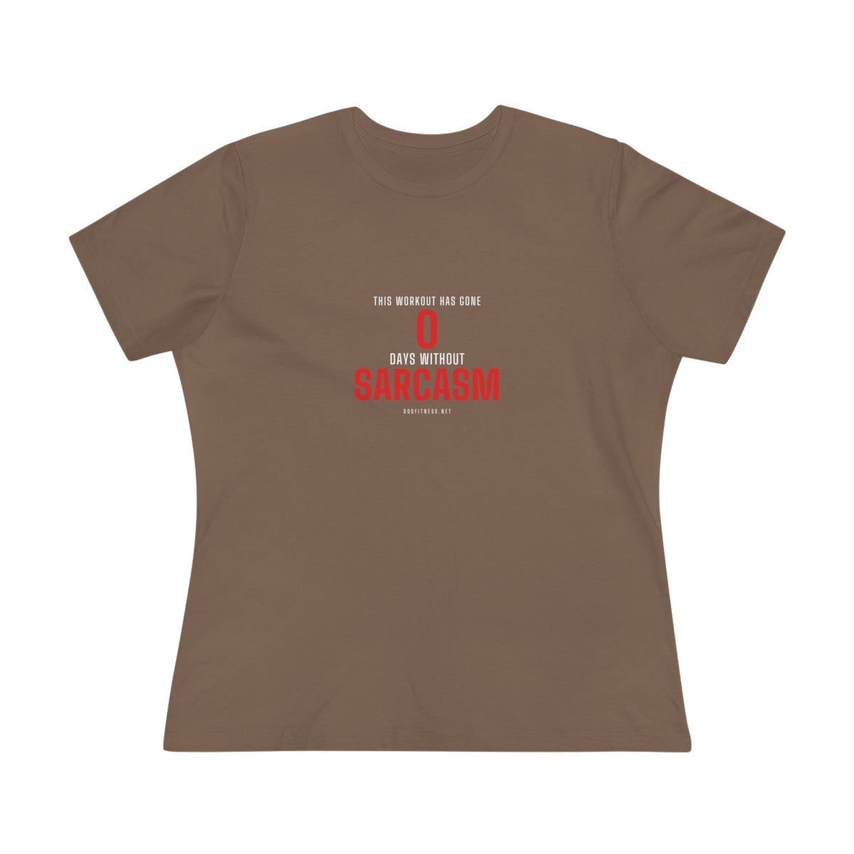 0 Days Sarcasm women's tee in Vintage Brown - funny gym shirt by DoD Fitness