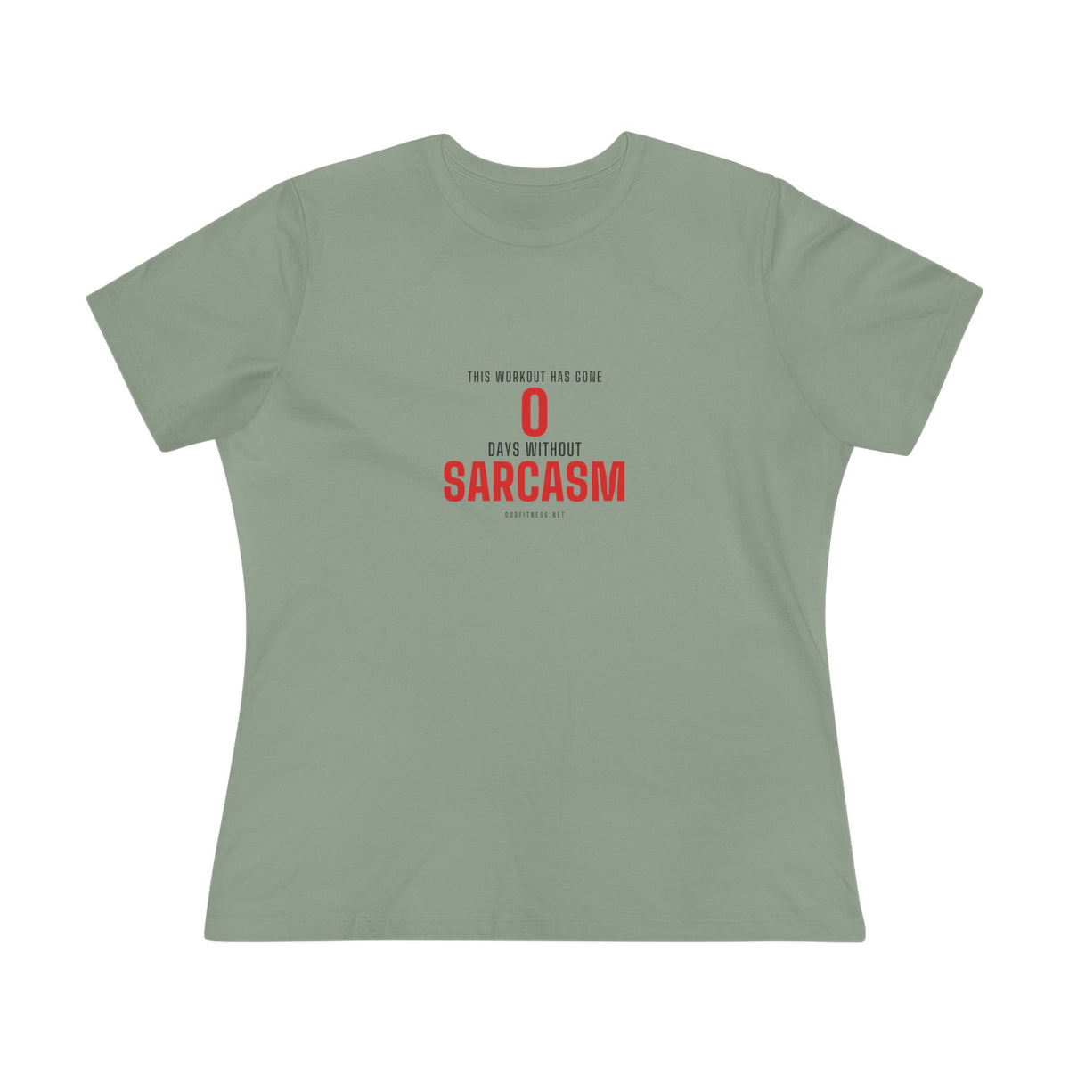 0 Days Sarcasm women's tee in Sage - funny gym shirt by DoD Fitness