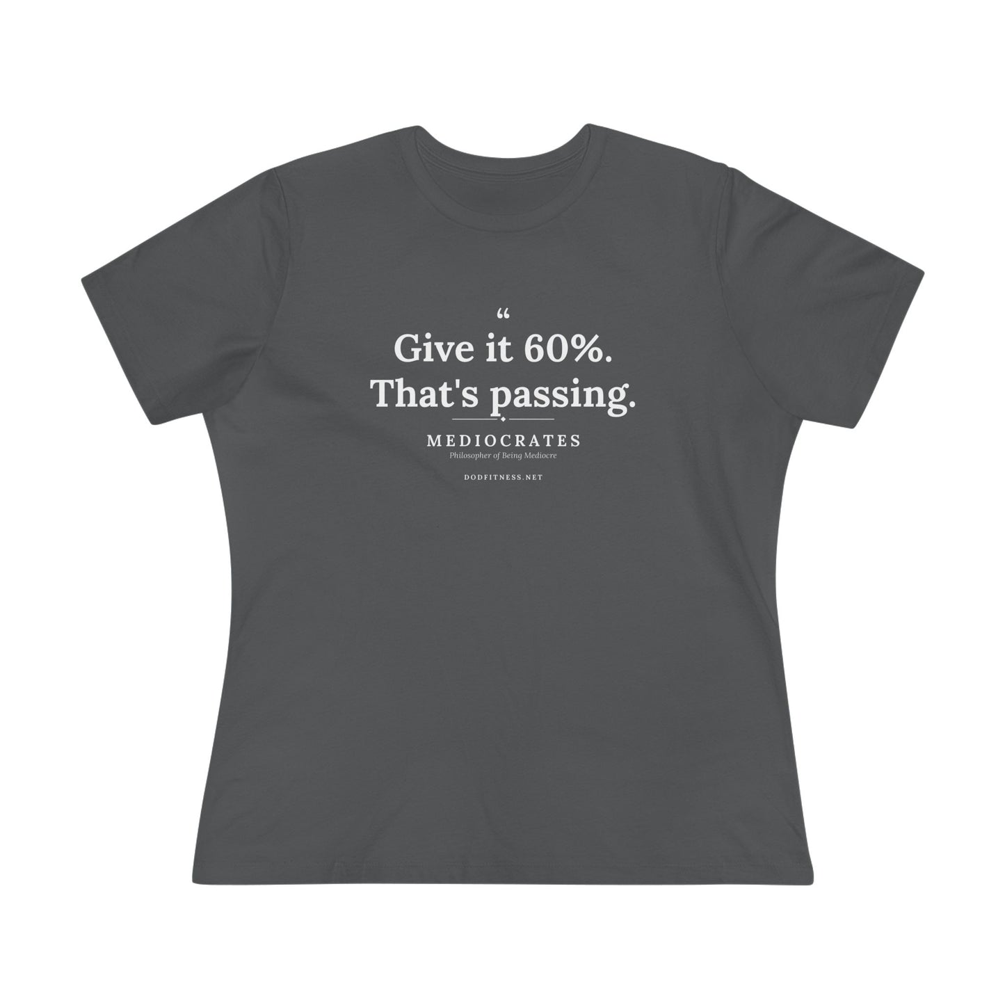 Mediocrates - Give It 60 Percent women's tee in Asphalt - funny gym shirt by DoD Fitness