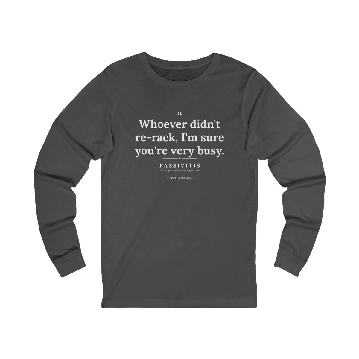 Passivitis - I'm Sure You're Very Busy long sleeve tee in Asphalt - funny gym shirt by DoD Fitness