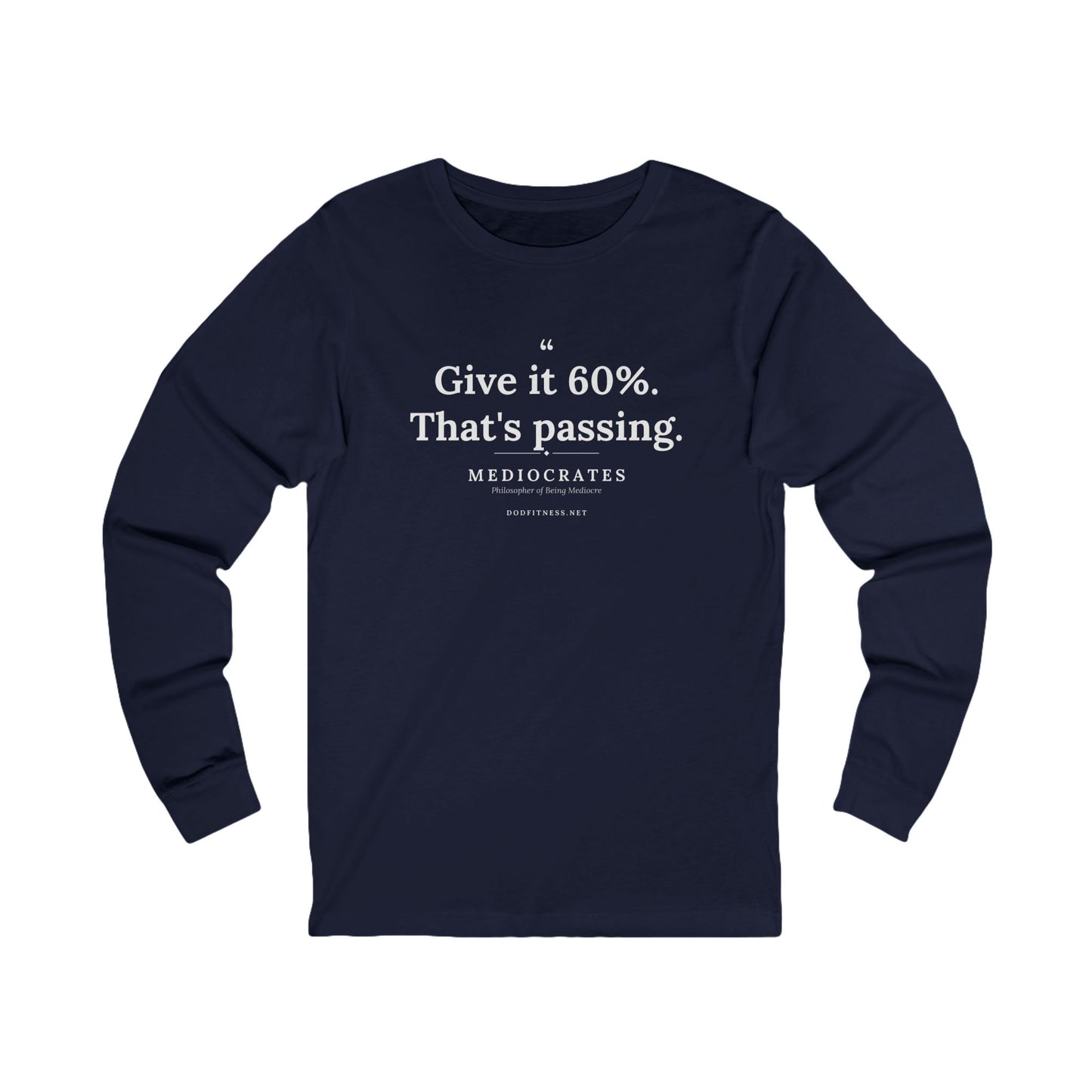 Mediocrates - Give It 60 Percent long sleeve tee in Navy - funny gym shirt by DoD Fitness