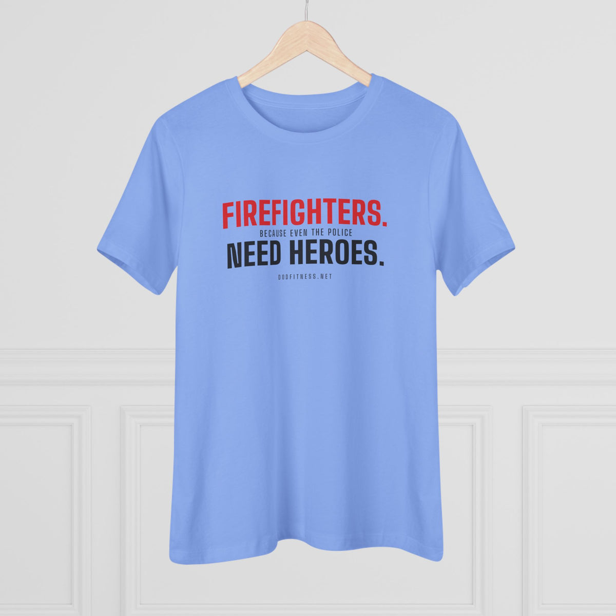 DoD Fitness - Firefighters Need Heroes Women's Tee