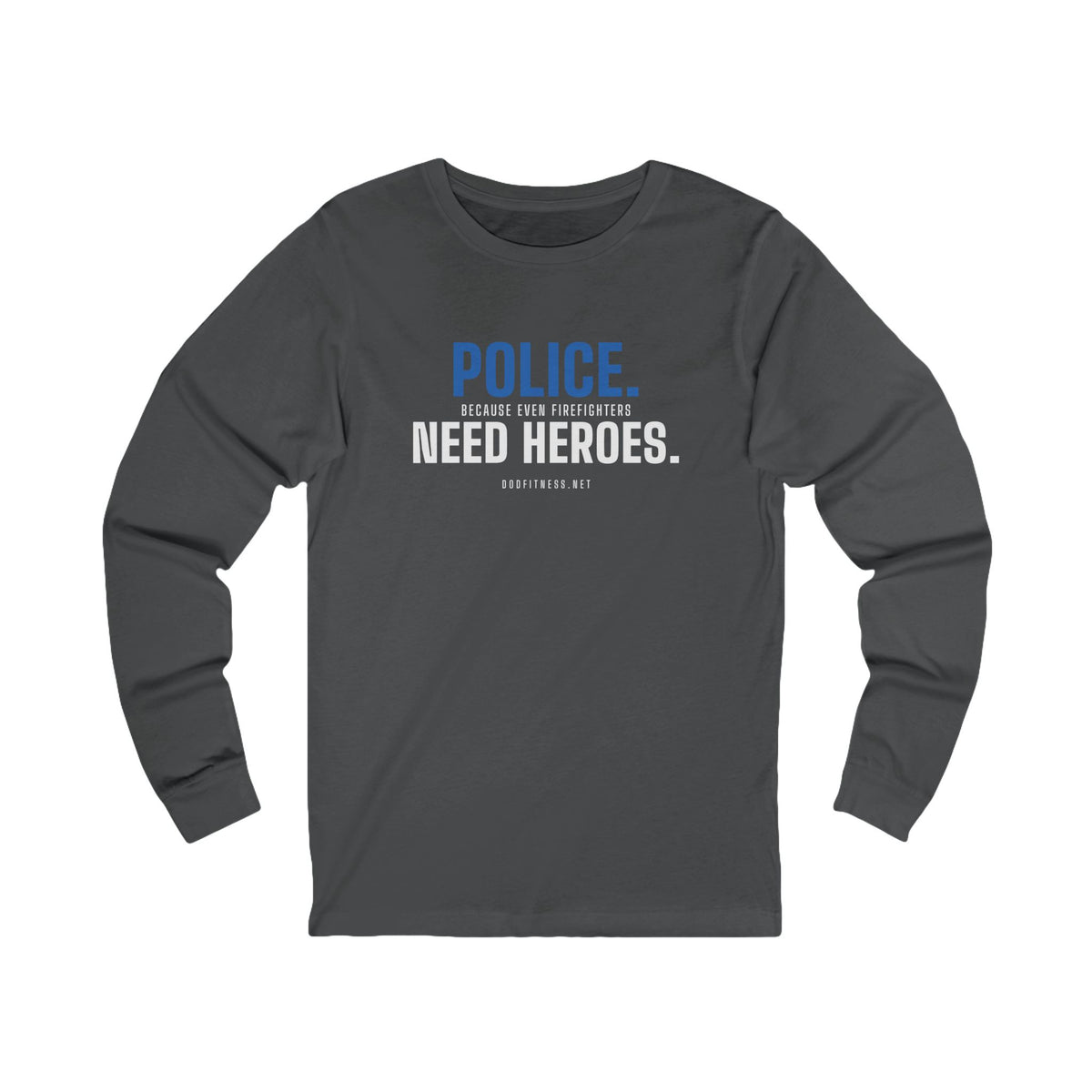 DoD Fitness - Police Need Heroes Long Sleeve