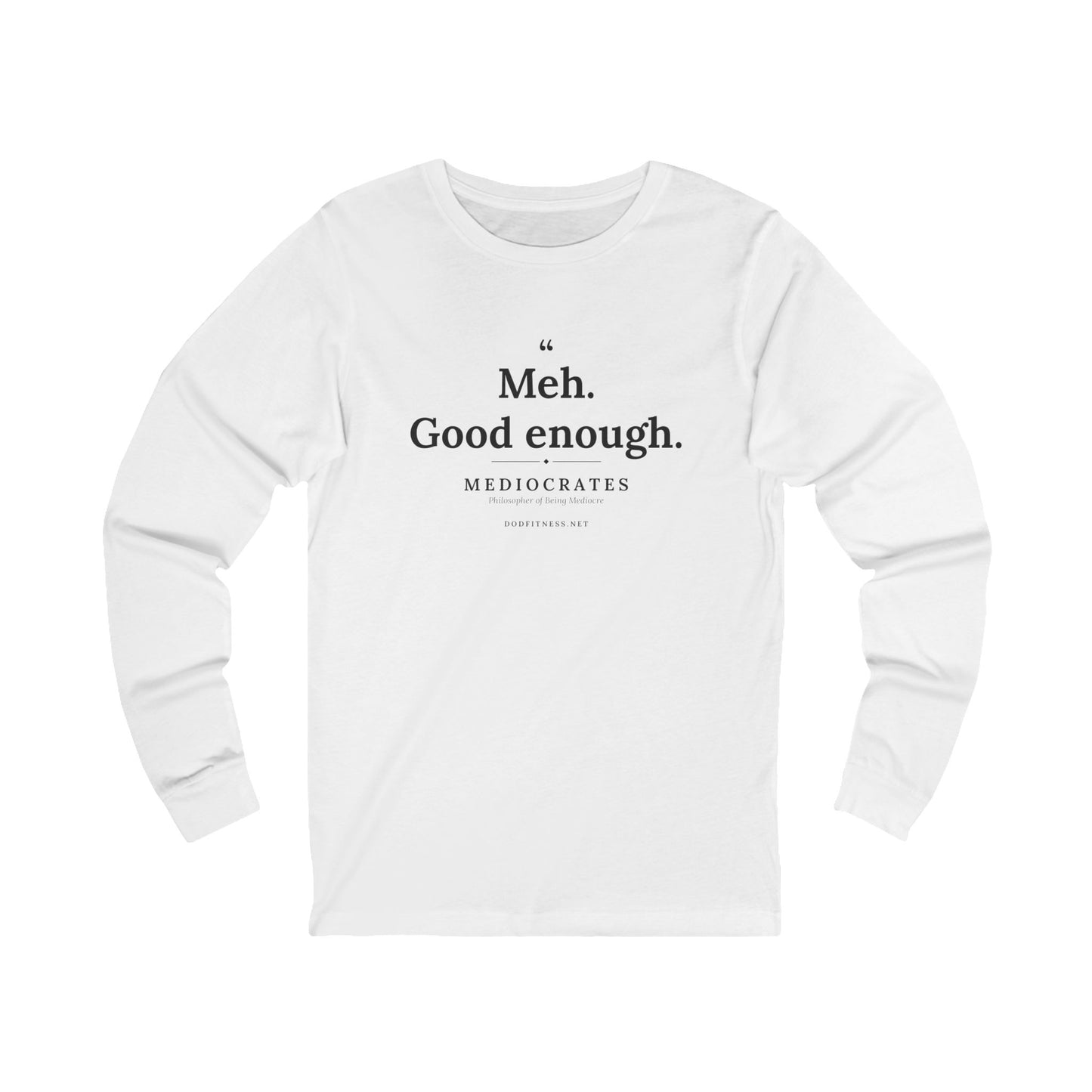 Mediocrates - Meh Good Enough long sleeve tee in White - funny gym shirt by DoD Fitness