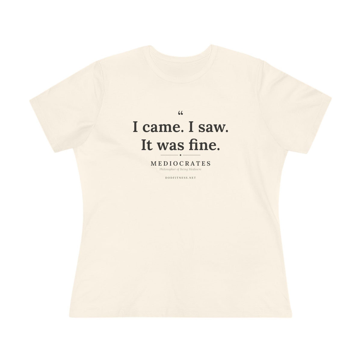 Mediocrates - I Came I Saw It Was Fine women's tee - funny gym shirt by DoD Fitness