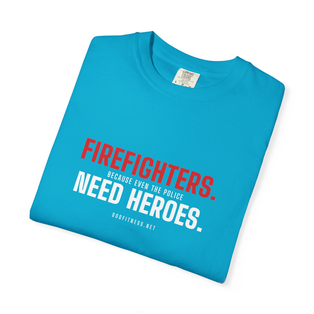DoD Fitness - Firefighters Need Heroes Men's Tee