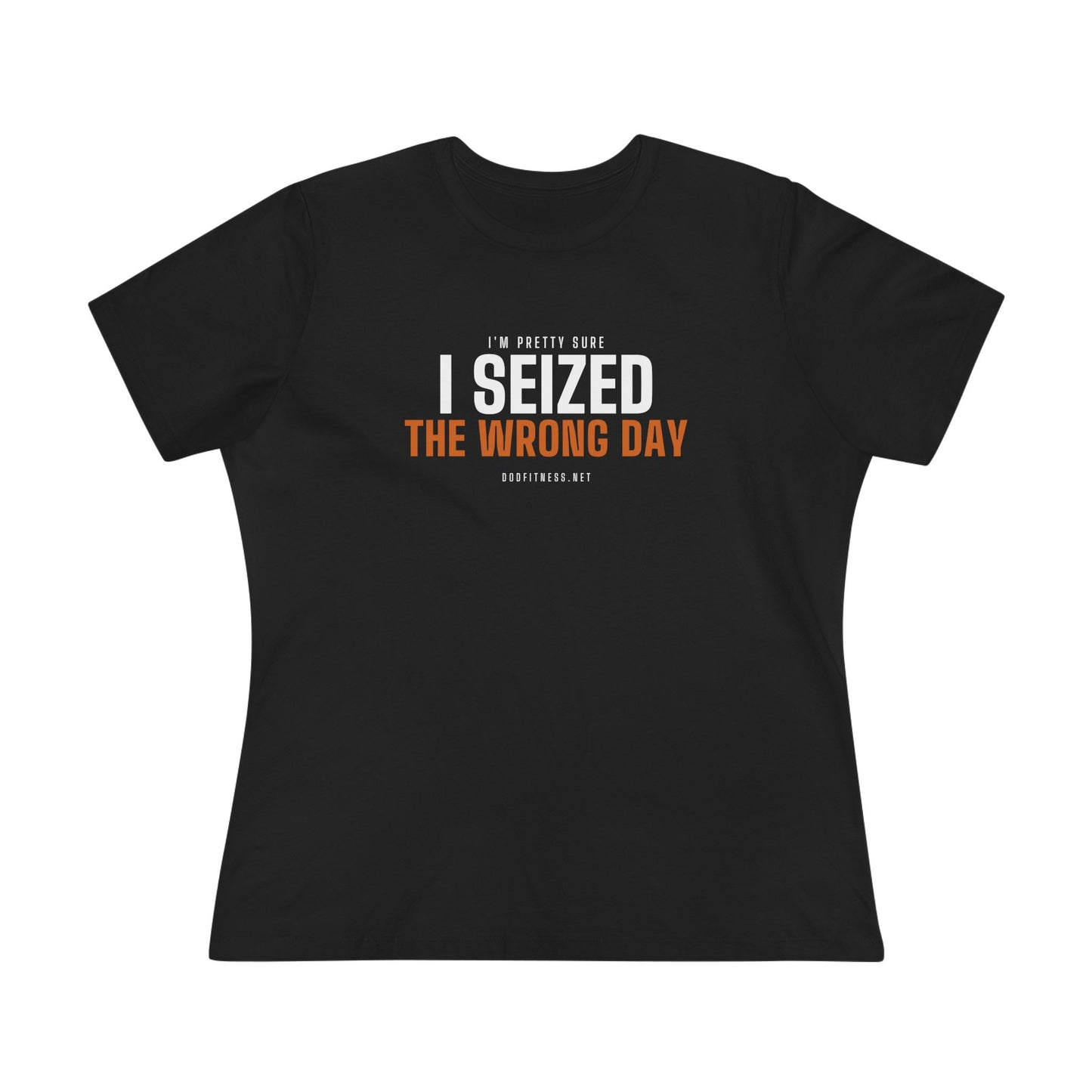 DoD Fitness - Seized Wrong Day Women's Tee